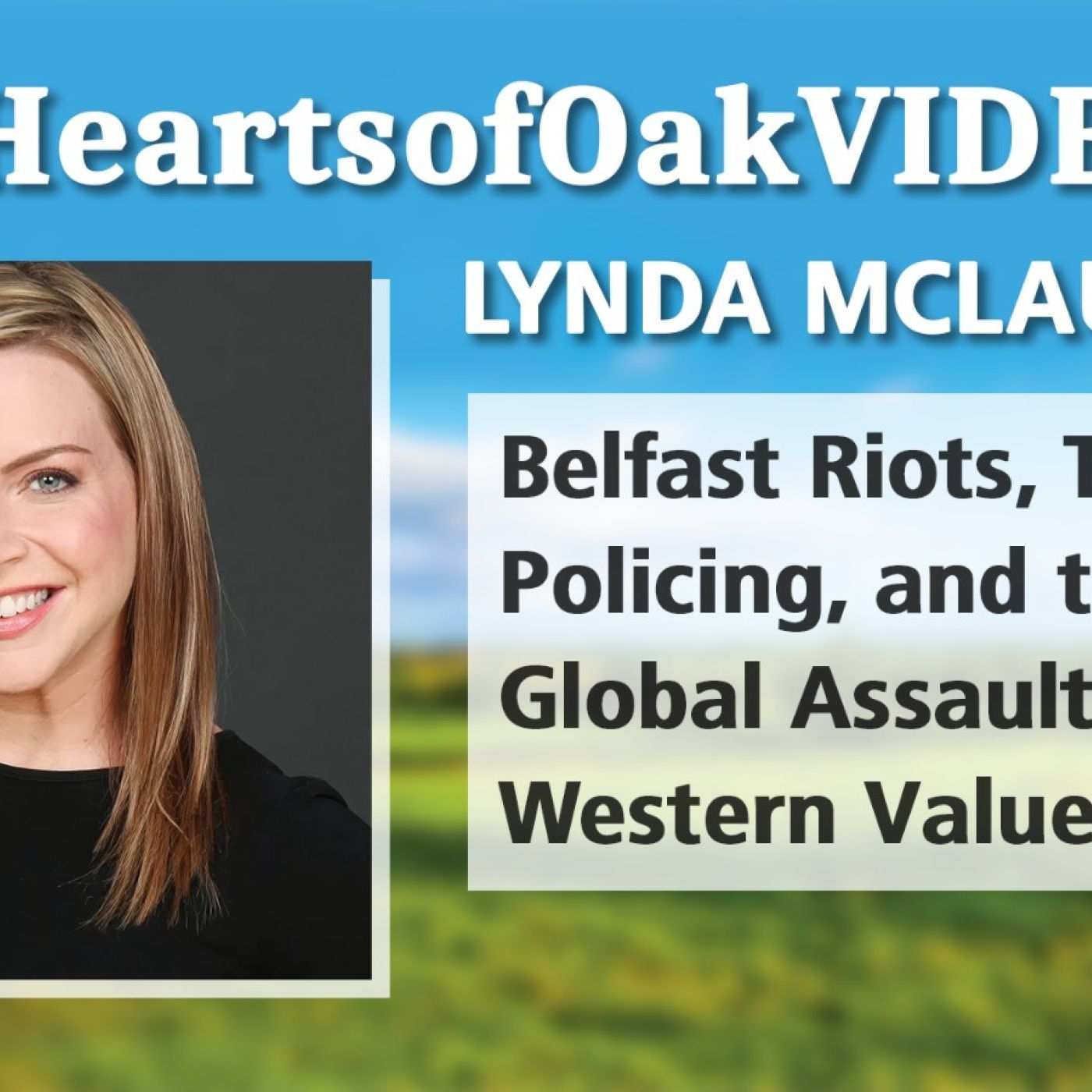 Lynda McLaughlin - Belfast Riots, Two-Tier Policing & the Global Assault on Western Values
