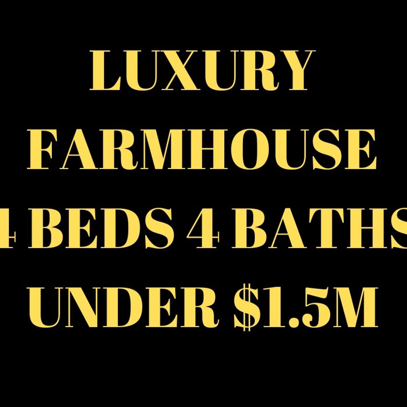 Luxury Farmhouse 4 beds 4 baths. Under $1.5M episode artwork