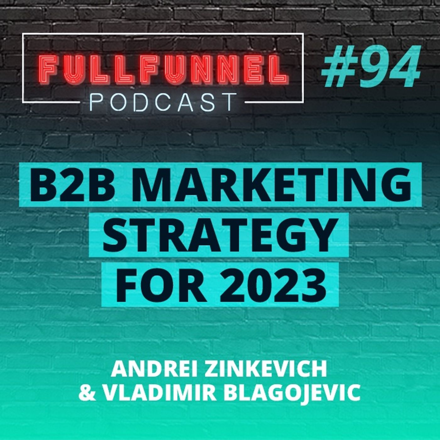 Episode 94:  B2B Marketing Strategy for 2023  with Andrei Zinkevich & Vladimir Blagojević