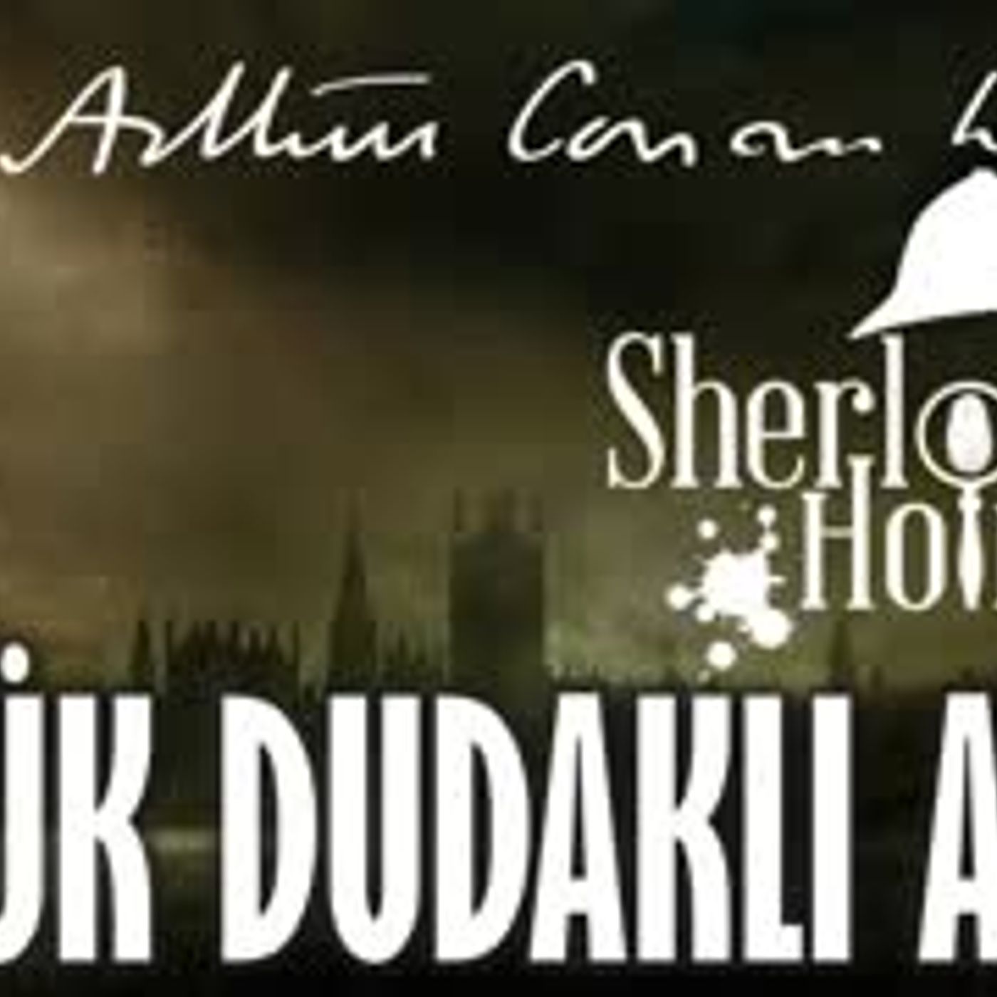 Bükük Dudaklı Adam  Sherlock Holmes Sir Arthur Conan Doyle Sesli Kitap