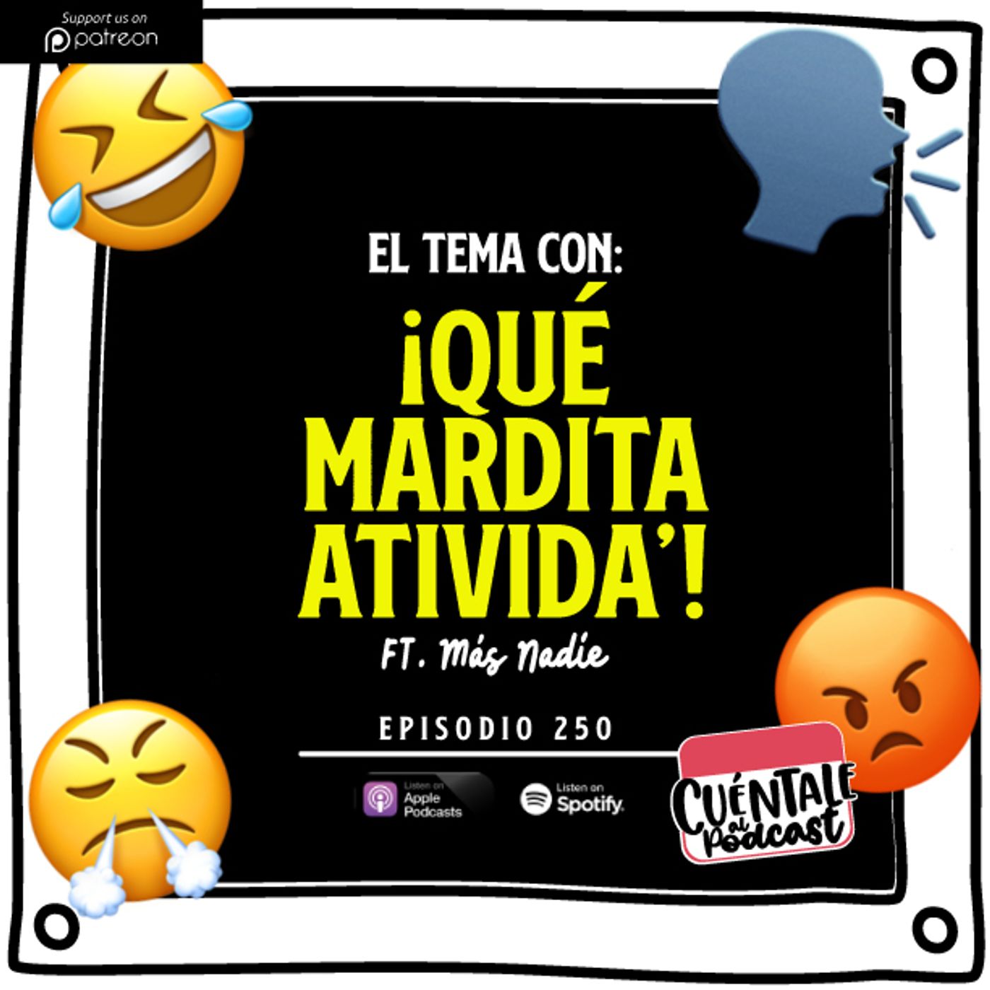 250. El tema con: ¡QUÉ MARDITA ATIVIDA’! (Ft. Más Nadie)