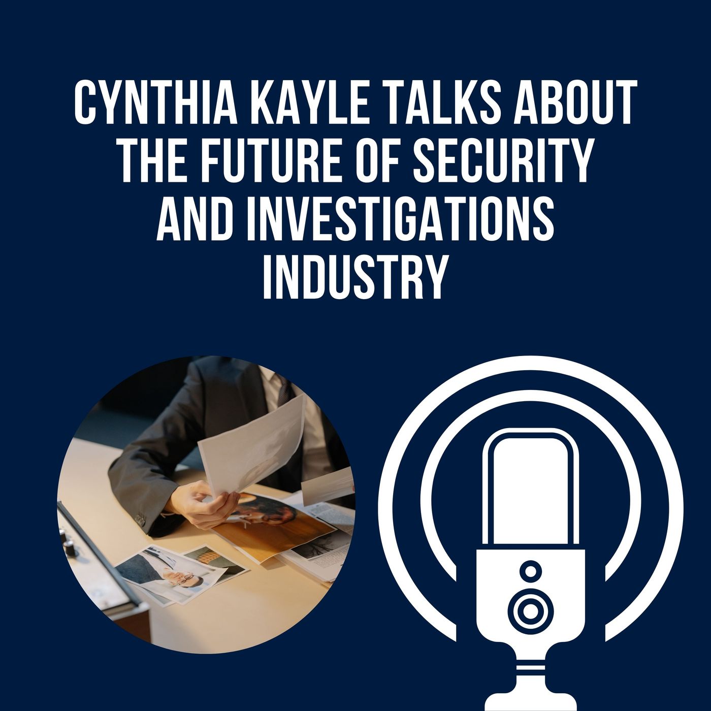 Cynthia Kayle Talks About The Future Of Security And Investigations Industry episode artwork
