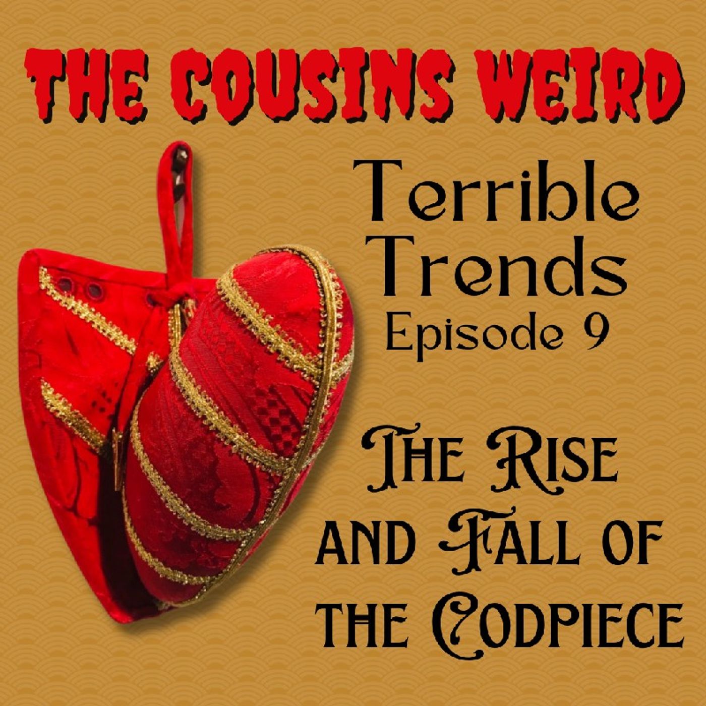 Terrible Trends Episode 9- The Rise and Fall of The Codpiece episode artwork