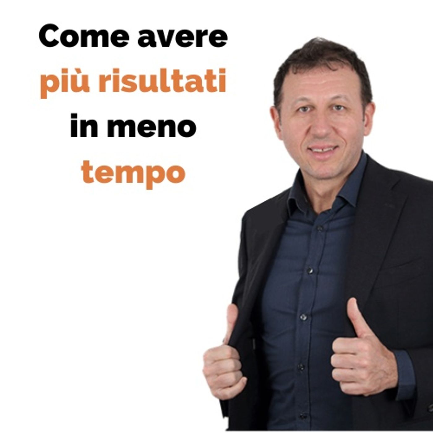 Come avere più risultati in meno tempo episode artwork