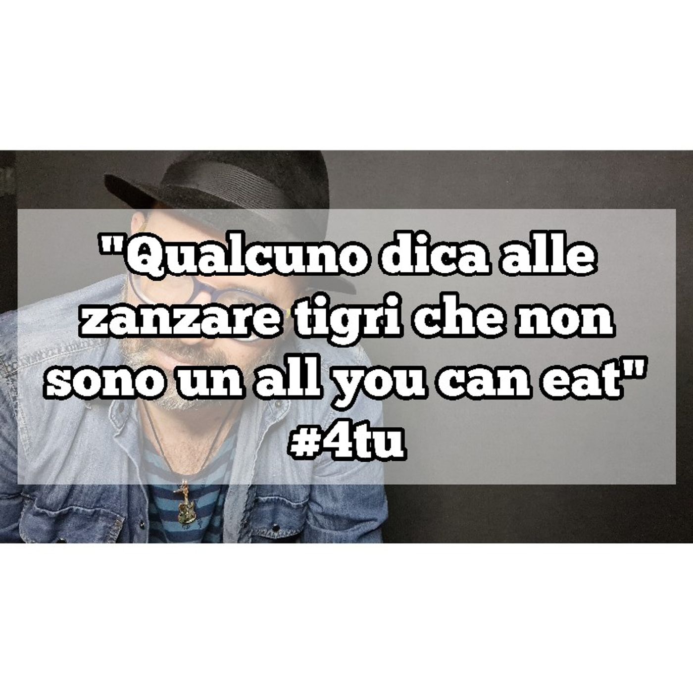 Episodio 1241 - Qualcuno dica alle zanzare tigri che non sono un all you can eat. episode artwork