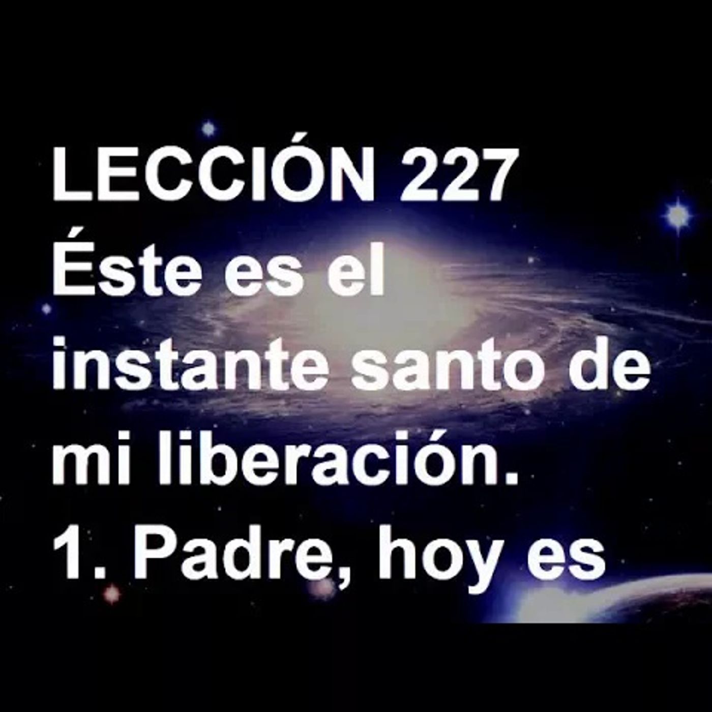 LECCIÓN 227 - Libro de Ejercicios. Un Curso de Milagros (Audiolibro) episode artwork