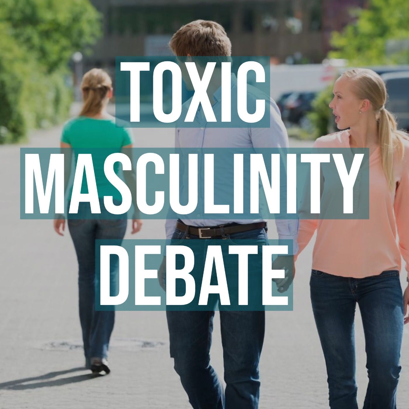 Toxic Masculinity Debate (2019 Rerun)