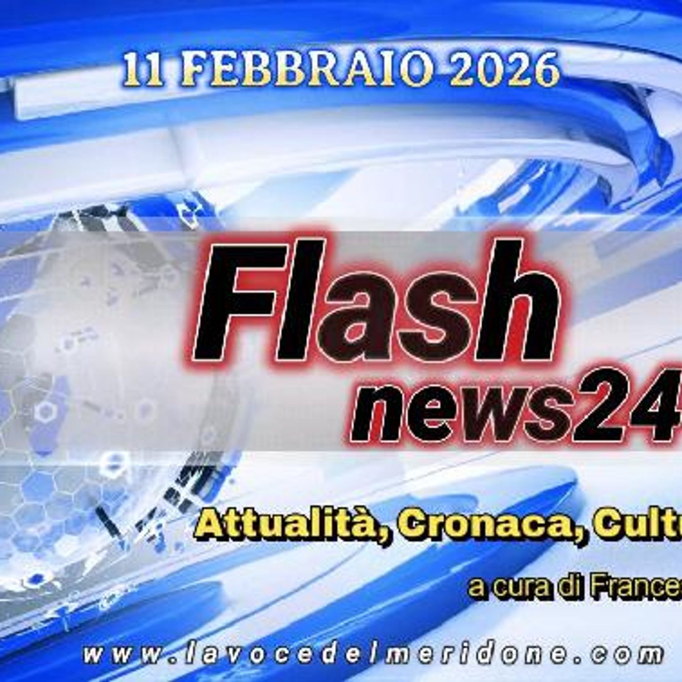 «FlashNews24» di LaVoce24TV del 11 febbraio 2026 - Attualità, Cronaca, Cultura e Sport - a cura di Francesco Sampogna episode artwork