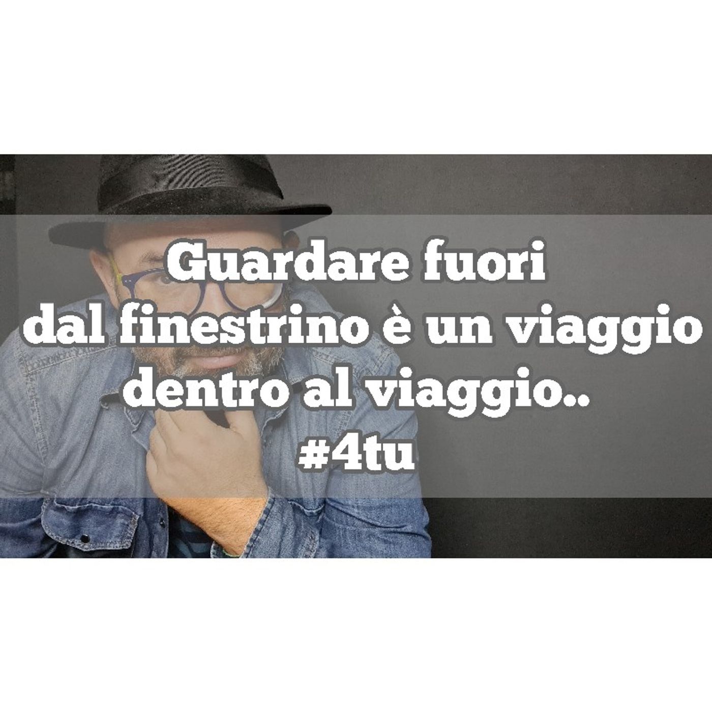 Episodio 1328 - Guardare fuori dal finestrino è un viaggio dentro al viaggio . 4tu episode artwork