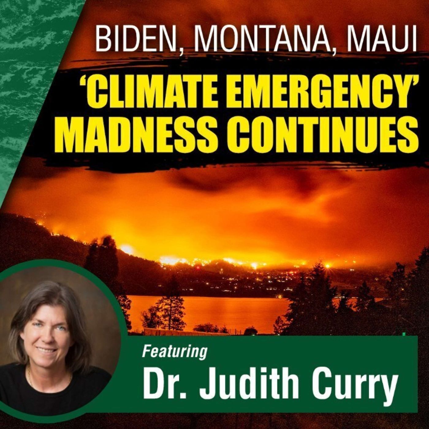 Biden, Montana, Maui - 'Climate Emergency' Madness Continues With Special Guest Dr. Judith Curry episode artwork