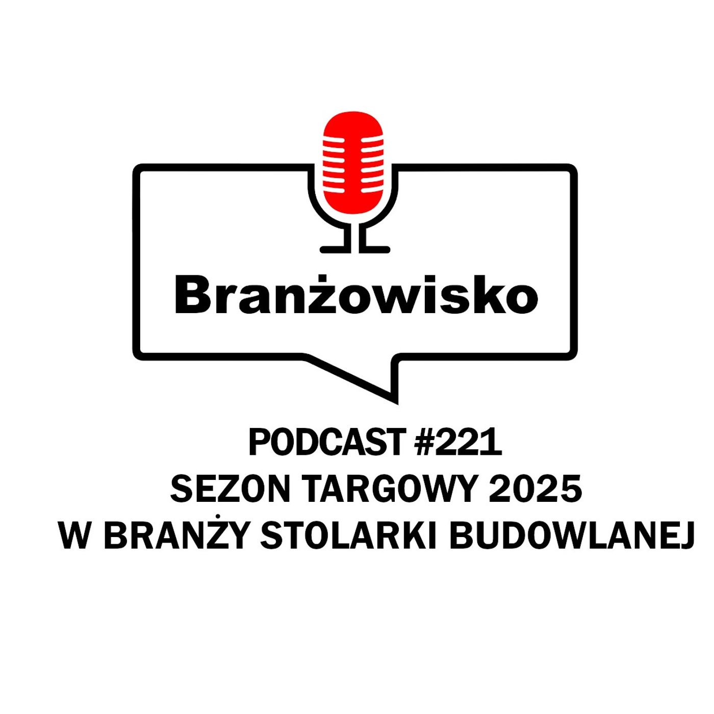 Branżowisko #221 - Sezon targowy 2025 w branży stolarki budowlanej