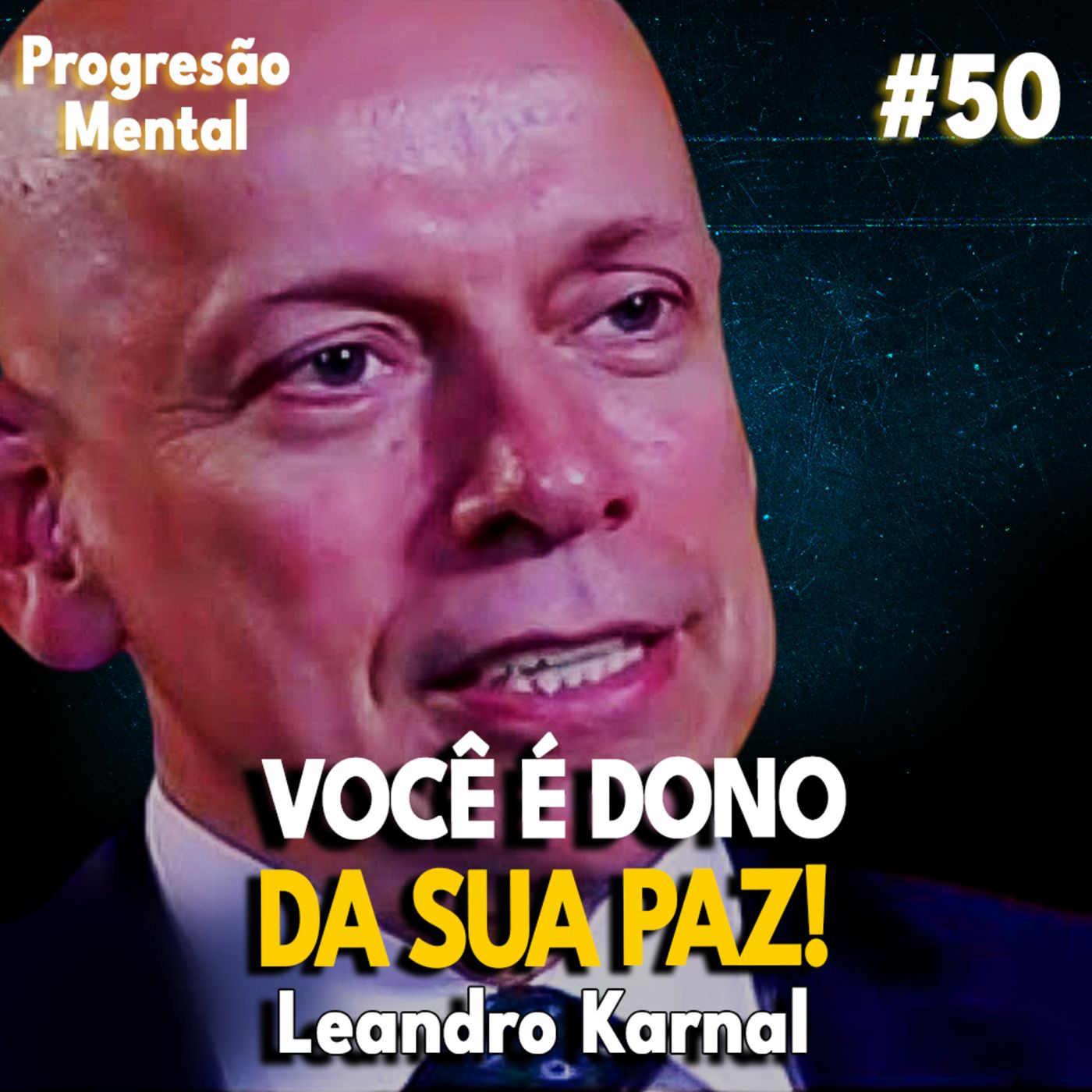 Progressão Mental 50 | VOCÊ É DONO DA SUA PAZ, OU ELA PERTENCE AO OUTRO feat Leandro Karnal