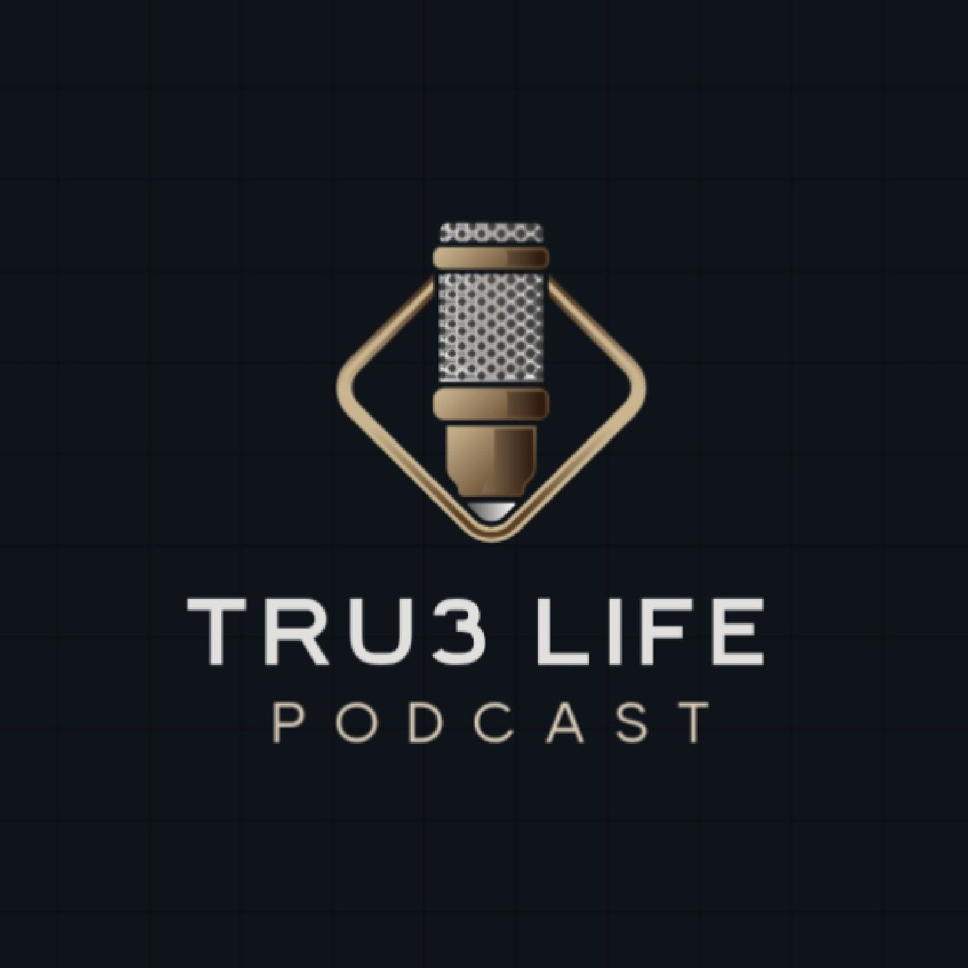 Tru3 Life Podcast