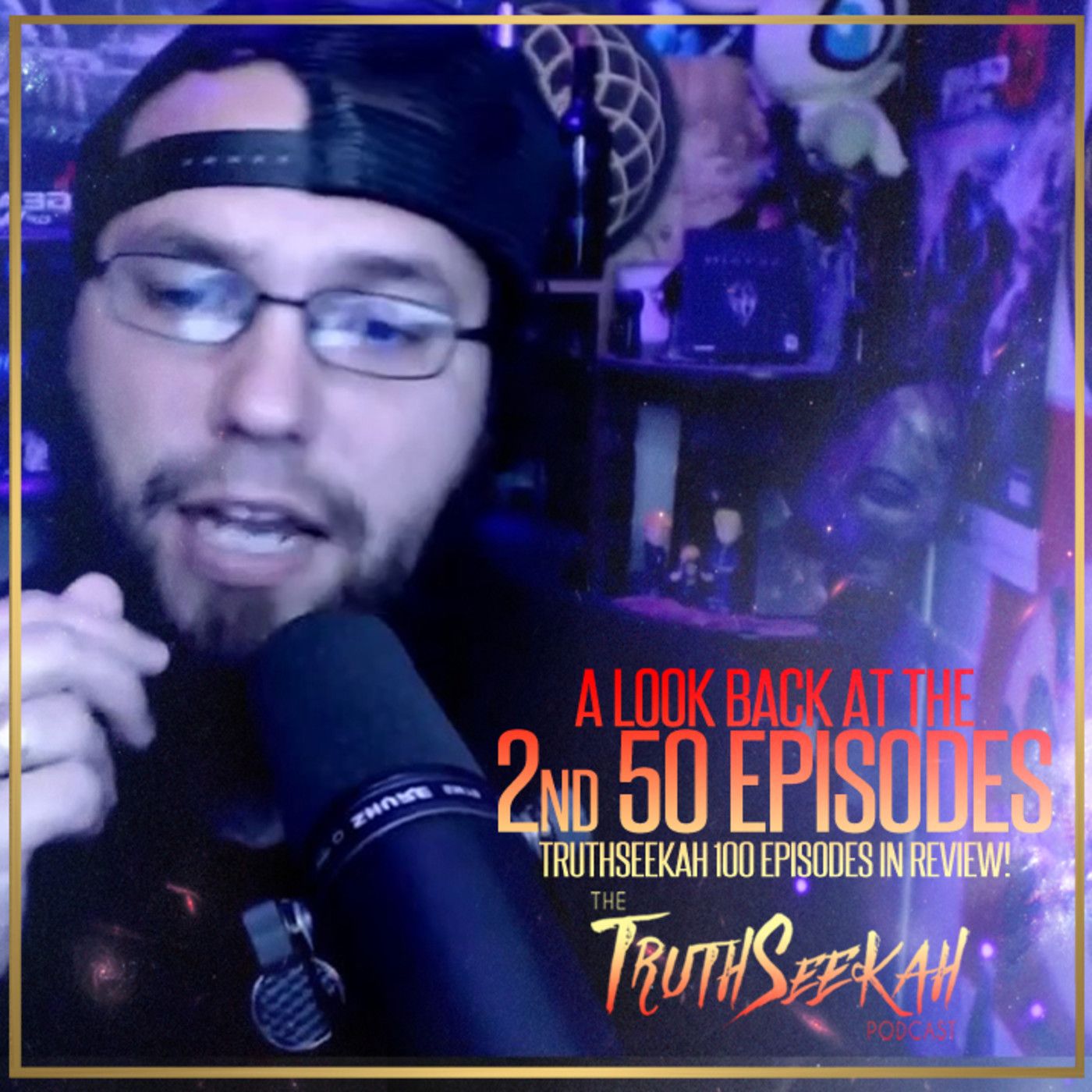 A Look Back At The 2nd 50 Episodes! TruthSeekah 100 Episodes In Review! episode artwork
