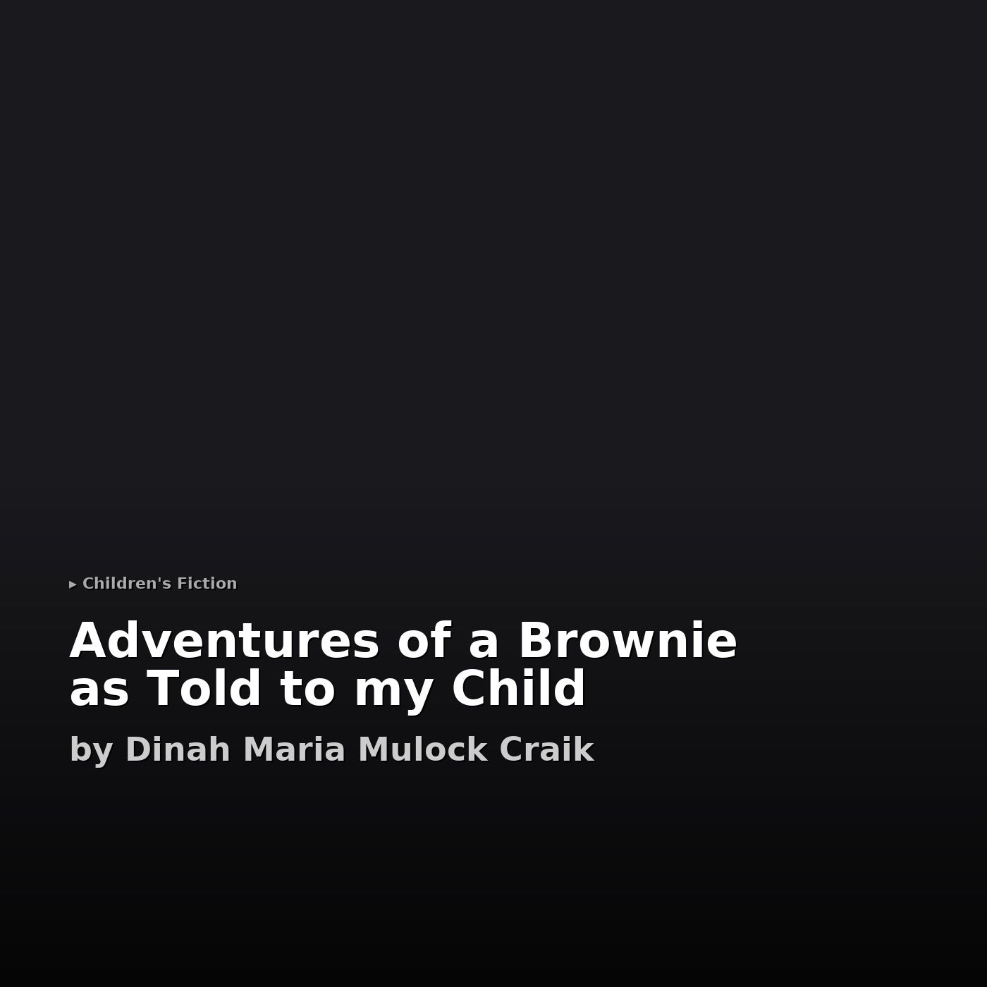 Adventures of a Brownie as Told to my Child