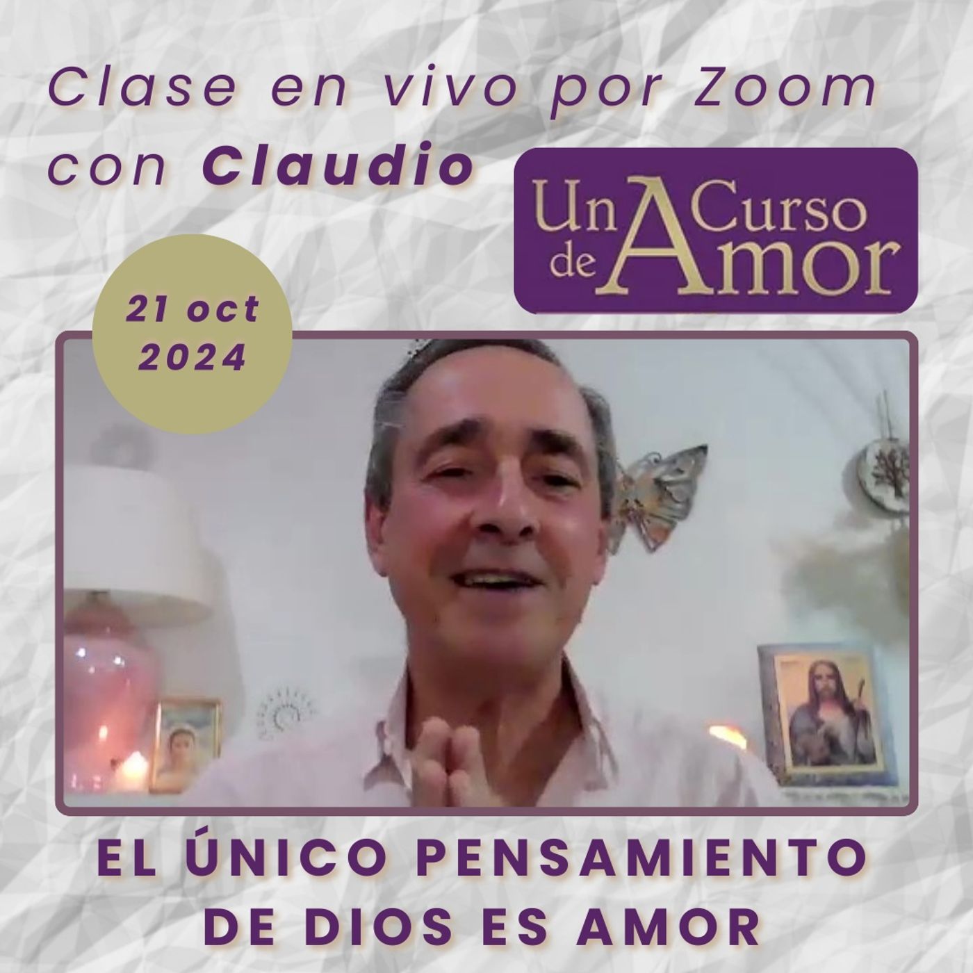 UN CURSO DE AMOR - El único pensamiento de Dios es amor - Claudio - 21 oct 2024