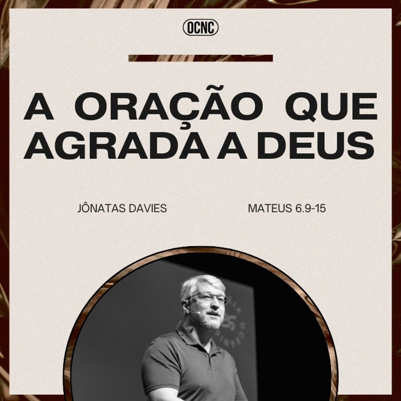 A ORAÇÃO QUE AGRADA A DEUS - Mt 6.9-15 | Jônatas Davies