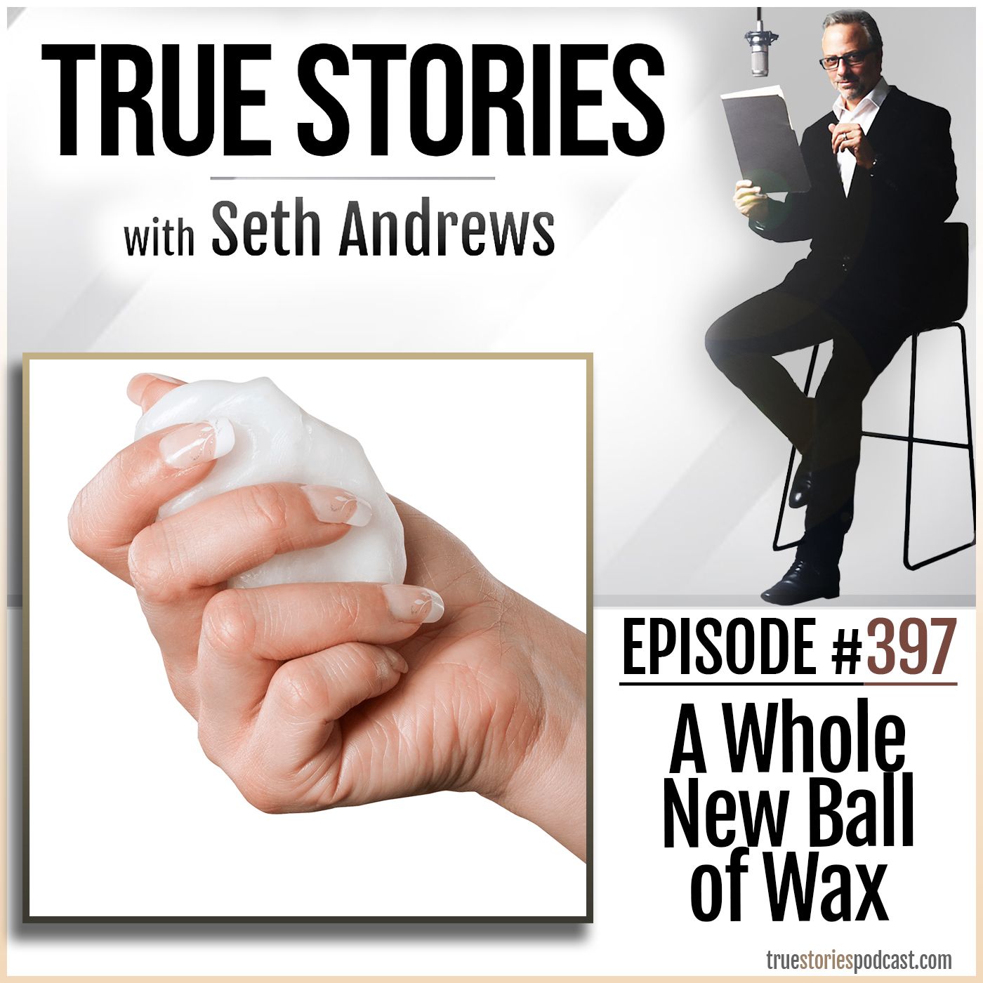 True Stories #397 - A Whole New Ball of Wax