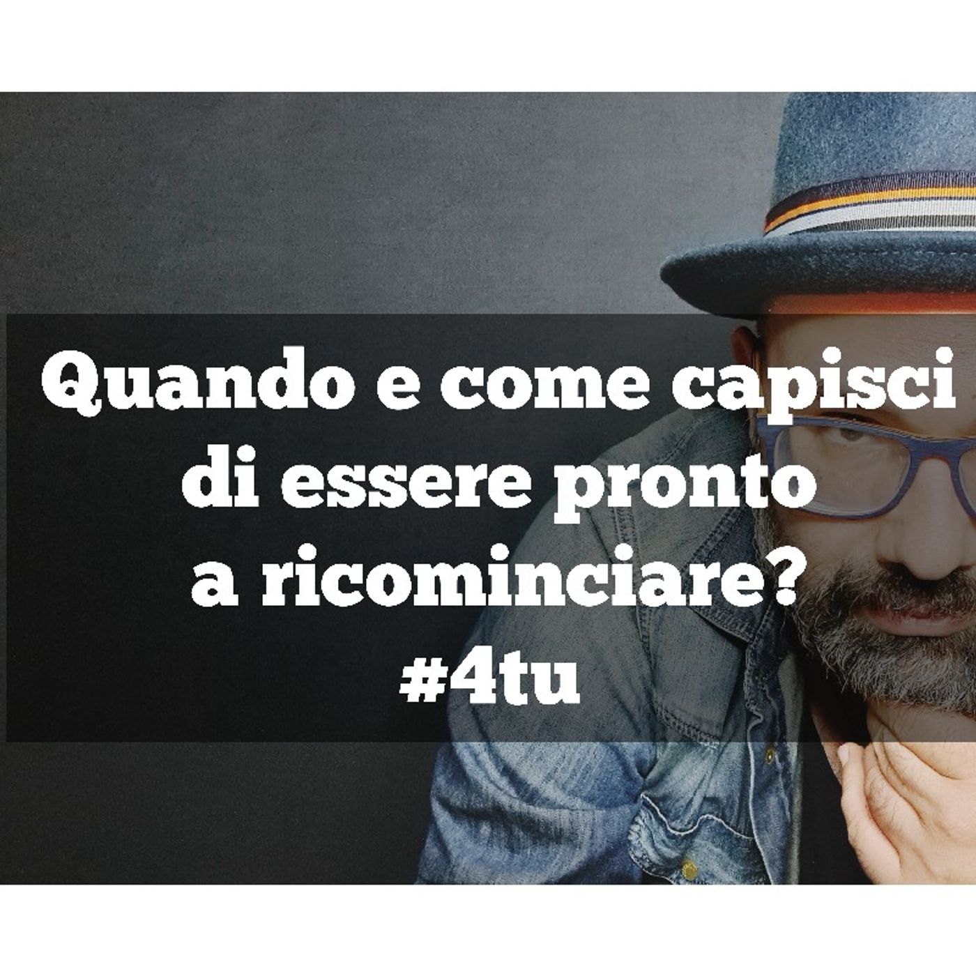 Episodio 924 - Quando e come capisci di essere pronto a ricominciare?#4tu episode artwork