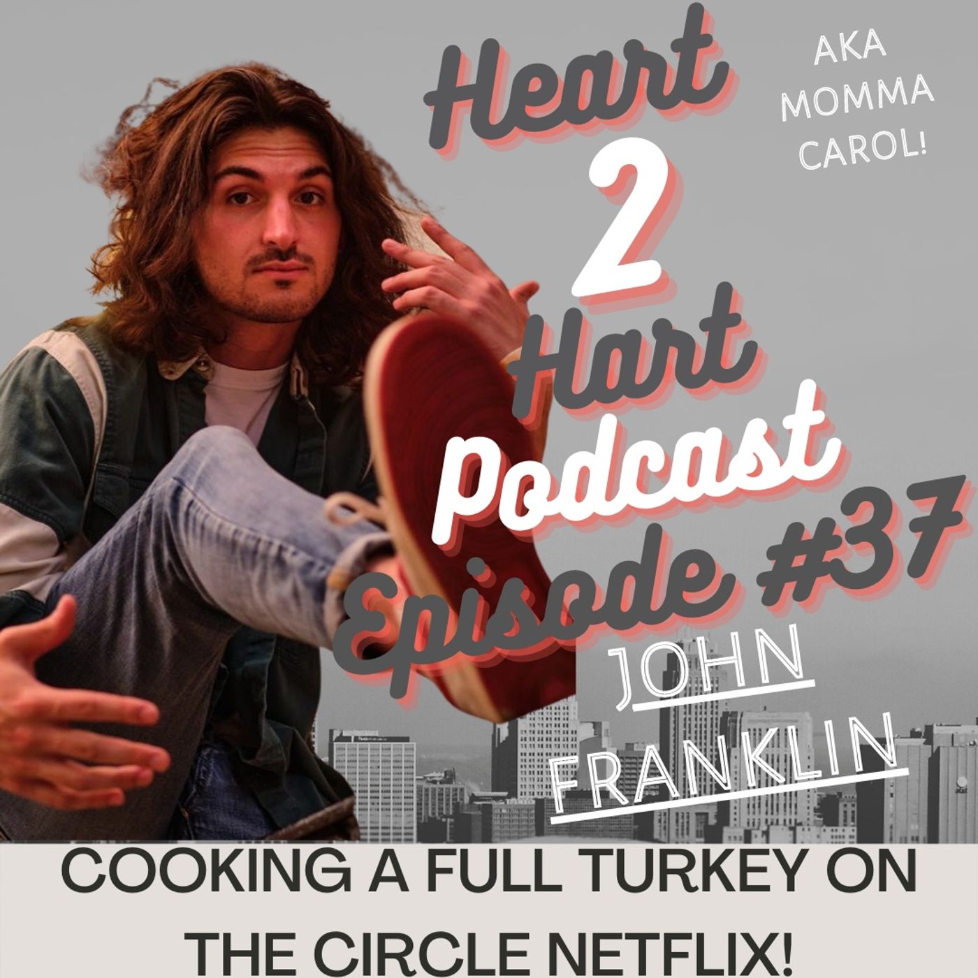 Ep.37 W/ John Franklin - COOKING A TURKEY LIKE MOMMA CAROL ON THE CIRCLE! episode artwork