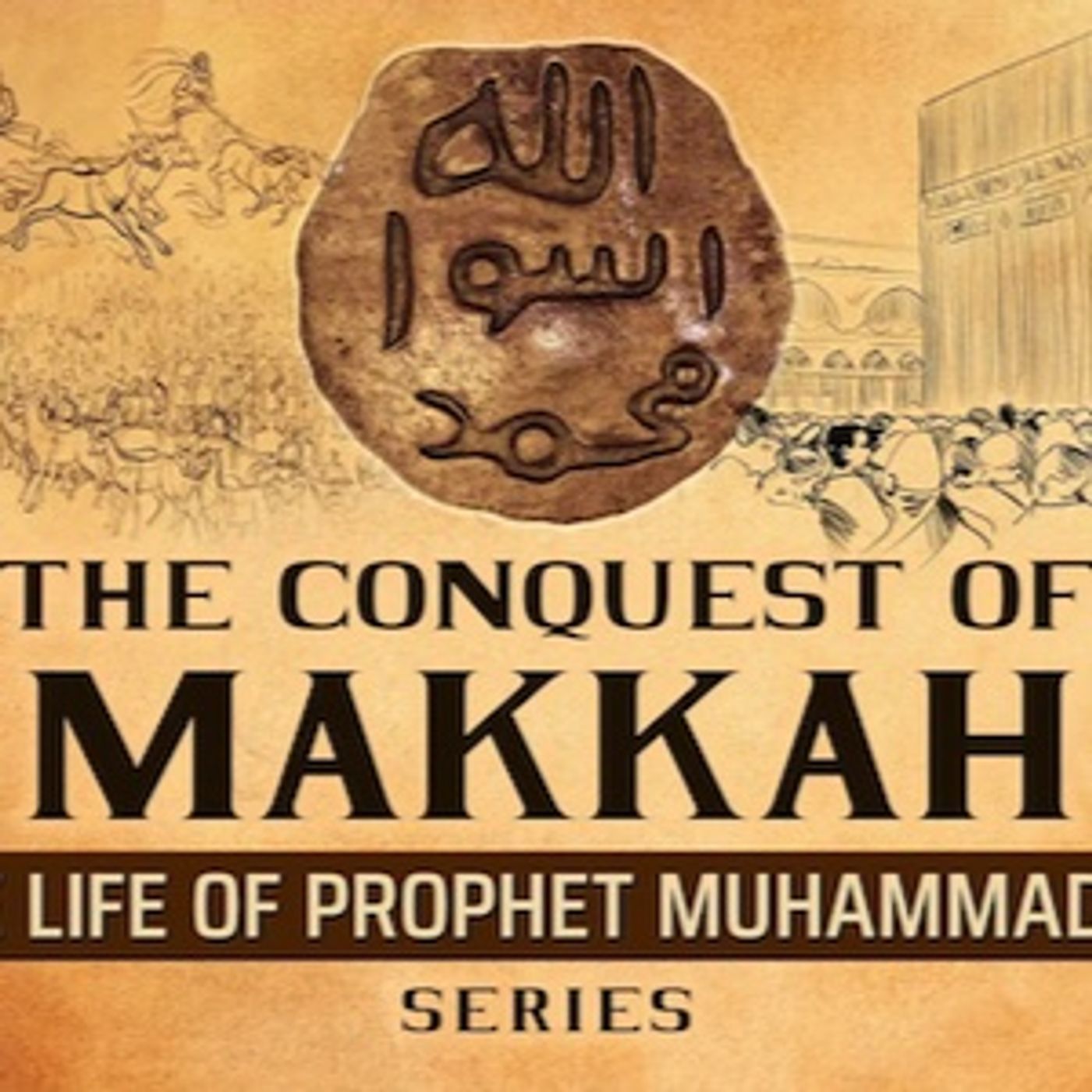The Conquest Of Makkah  Ep 46  The Life Of Prophet Muhammad ﷺ Series episode artwork
