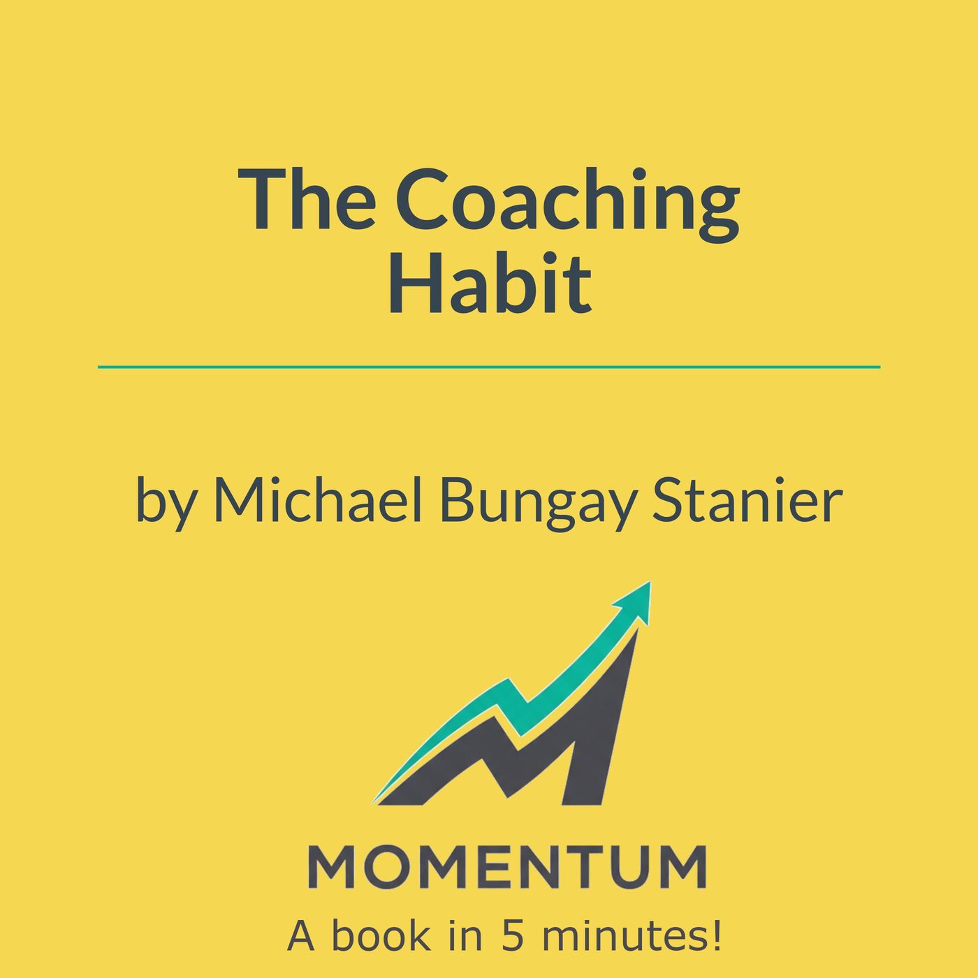 The coaching habit: The one question that will change how you lead (Michael Bungay Stanier)