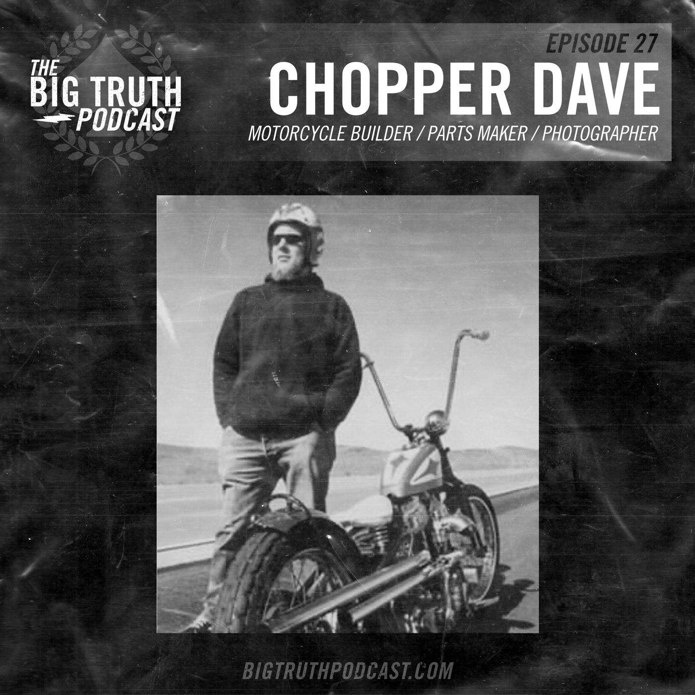 #27 Chopper Dave : Motorcycle Builder / Parts Manufacturer / Photographer