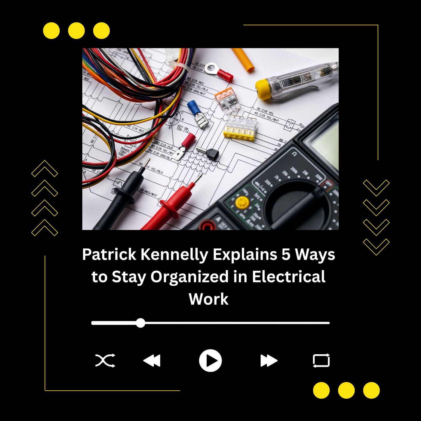 Patrick Kennelly Explains 5 Ways to Stay Organized in Electrical Work episode artwork