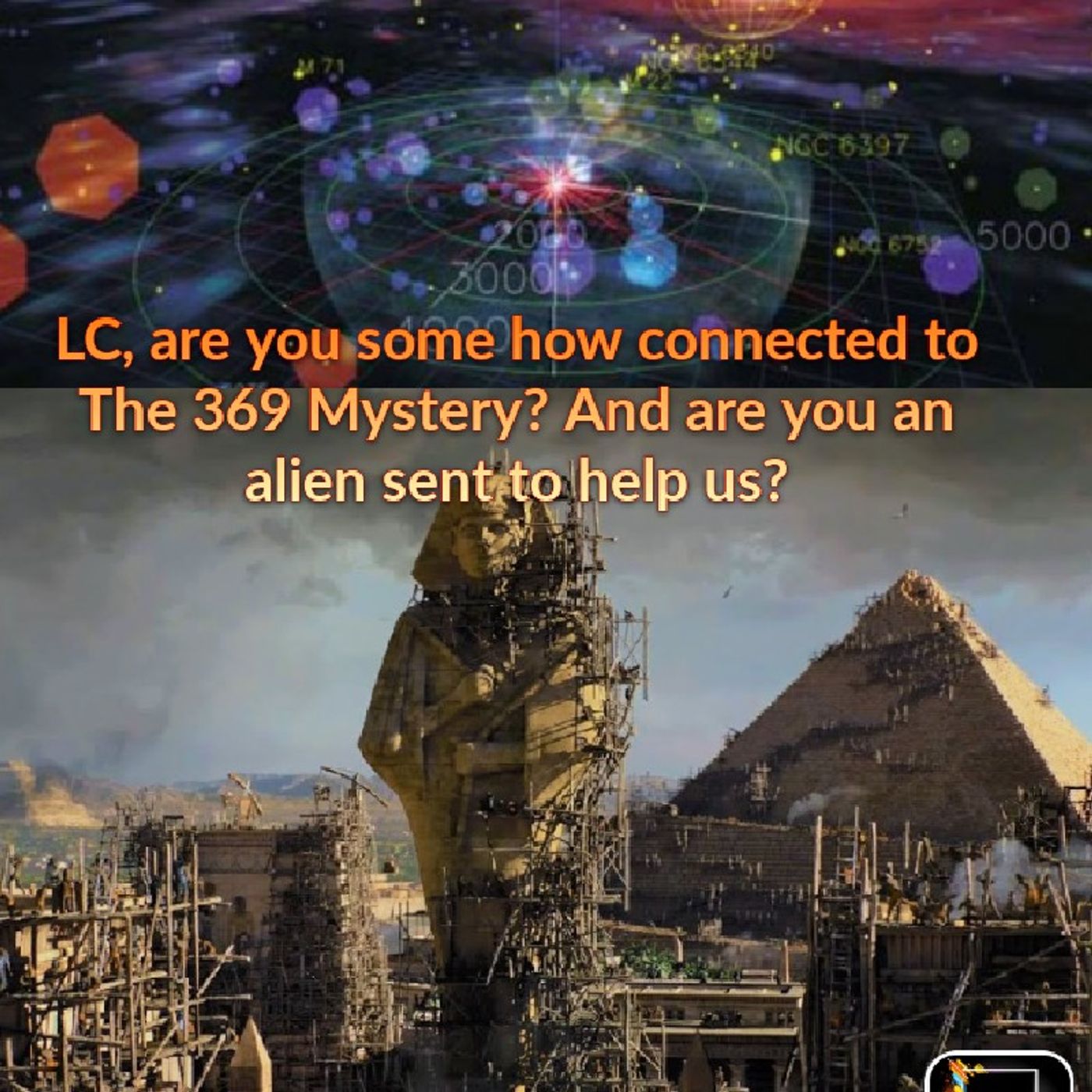LC, Are You Some How Conected To The 369 Mystery? And Are You A Aliensemt To Help Us? - Dark Skies News And information episode artwork