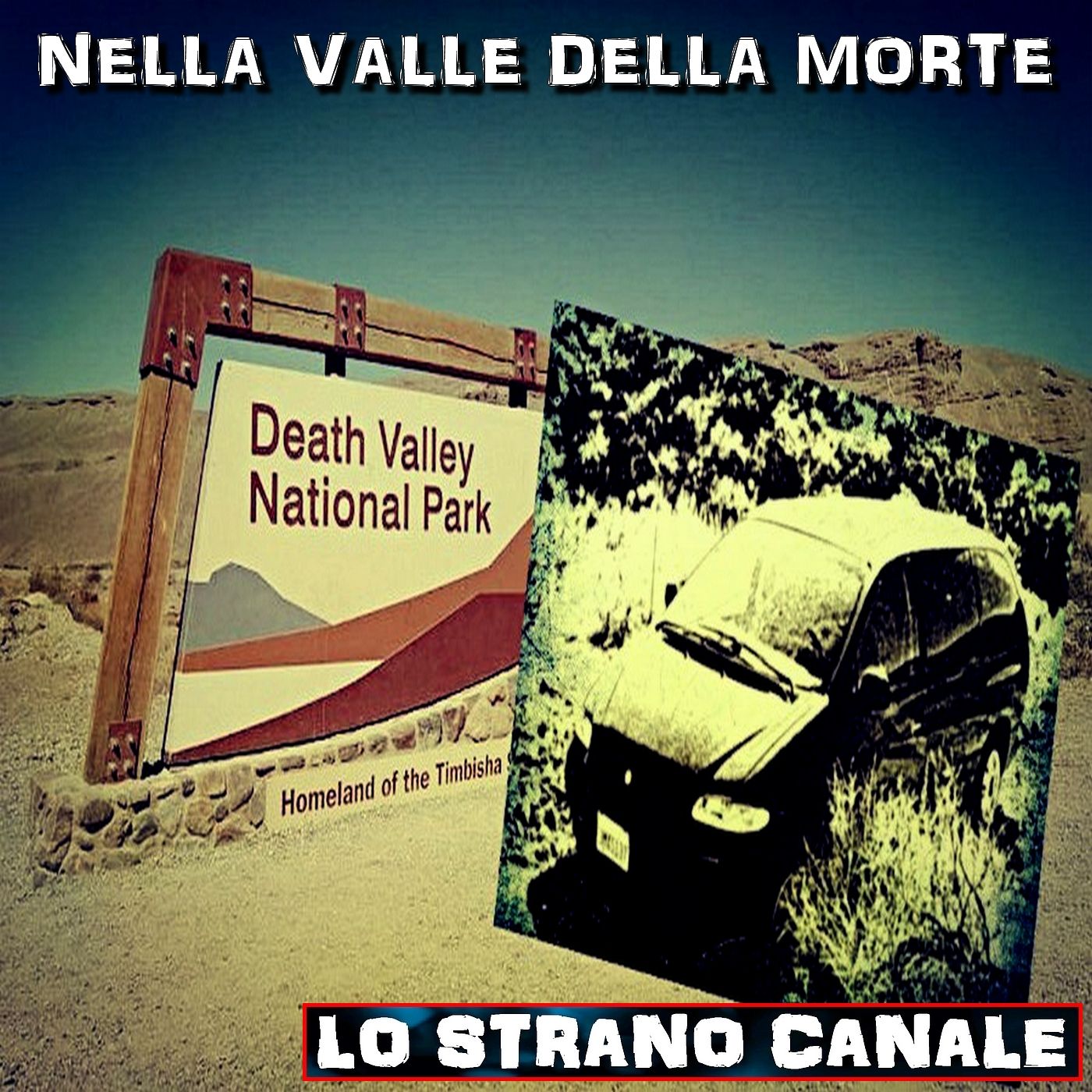 cover of episode NELLA VALLE DELLA MORTE - LA FAMIGLIA SCOMPARSA NEL DESERTO (Lo Strano Canale Podcast)