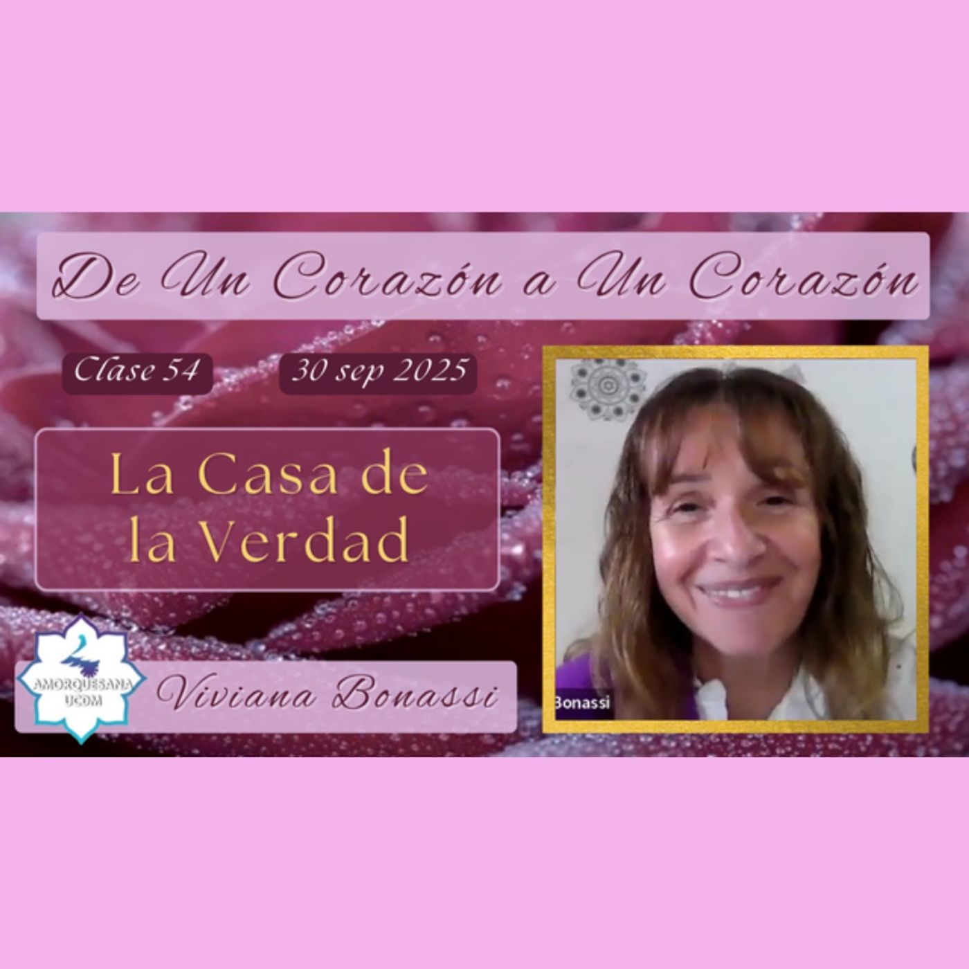 Clase 54 - La Casa de la Verdad - Viviana Bonassi - De Un Corazón a Un Corazón - 30 sep 2025