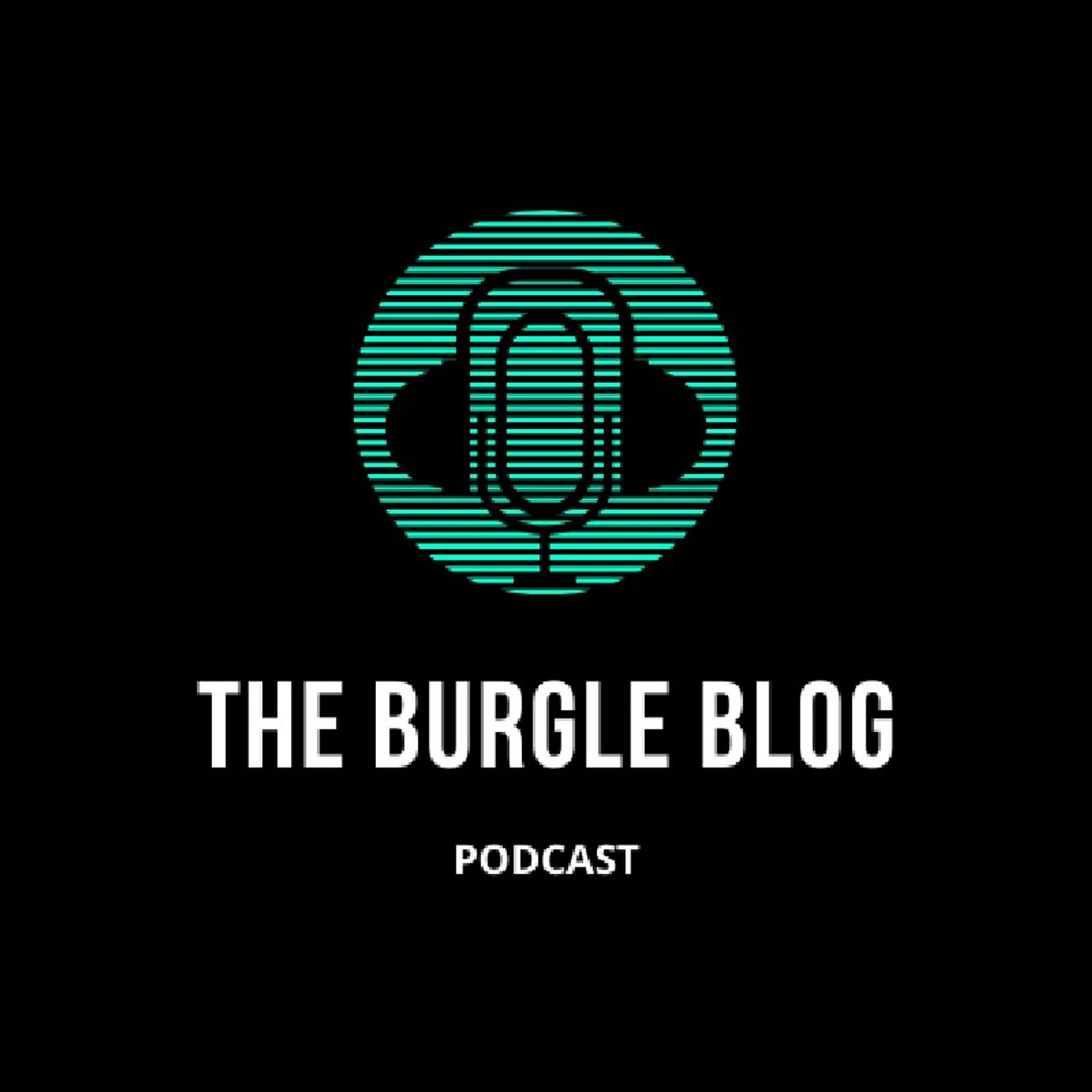 The Burgle Blog Podcast