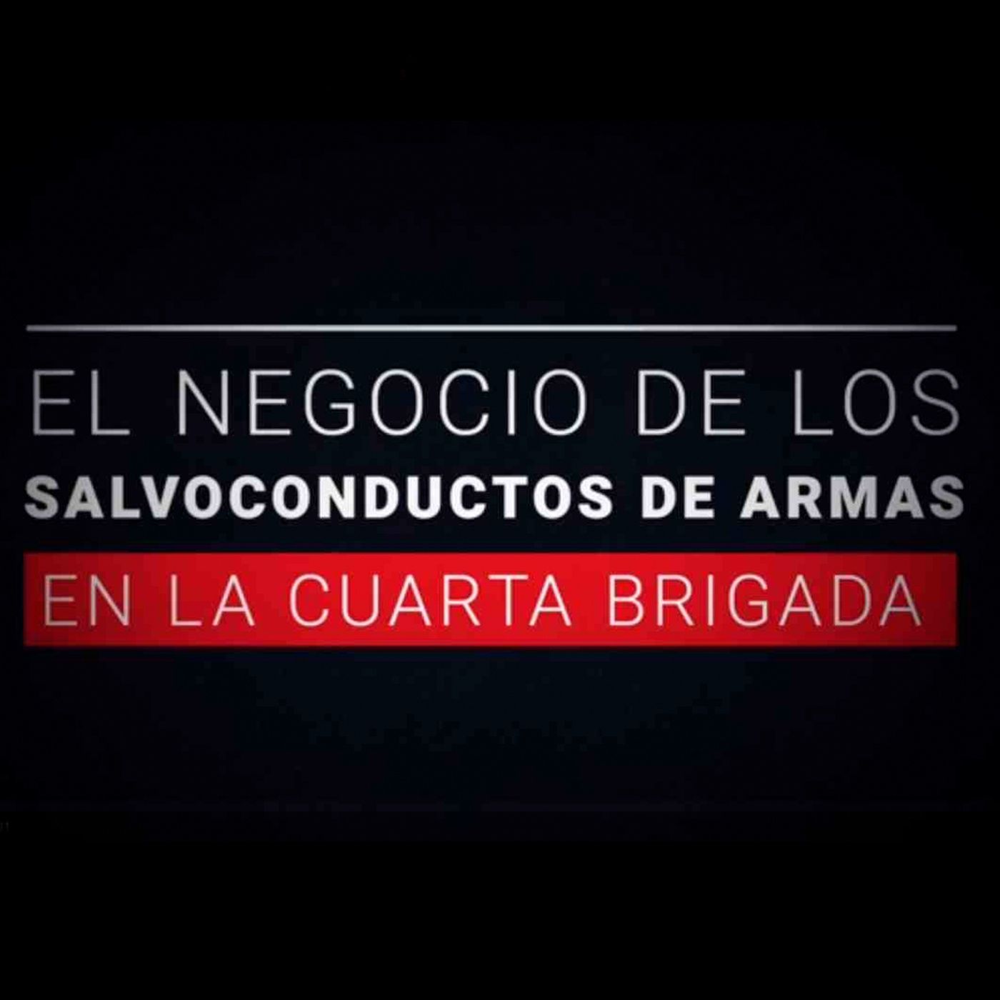 El negocio de los salvoconductos en la cuarta brigada episode artwork