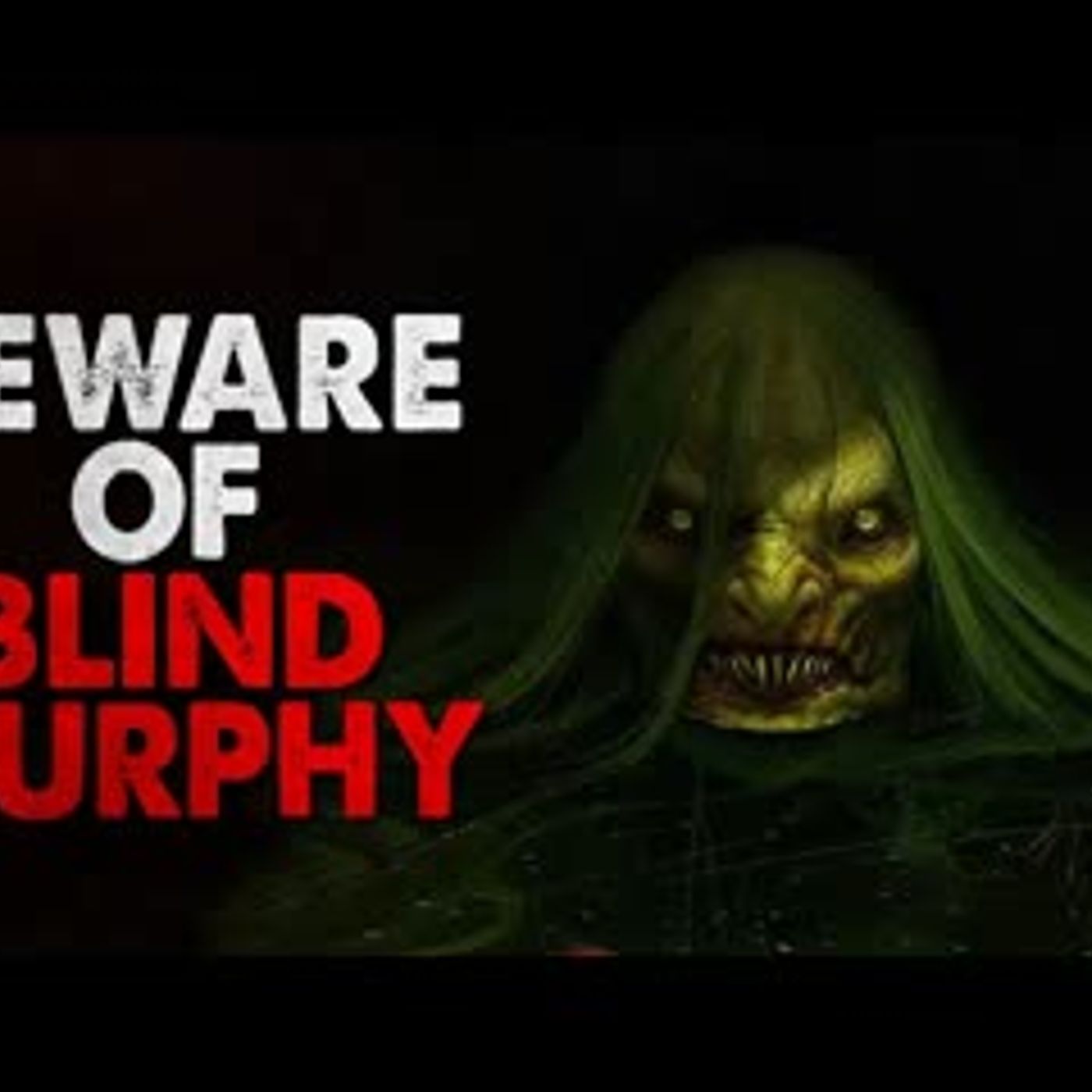 "Beware of Blind Murphy" Creepypasta