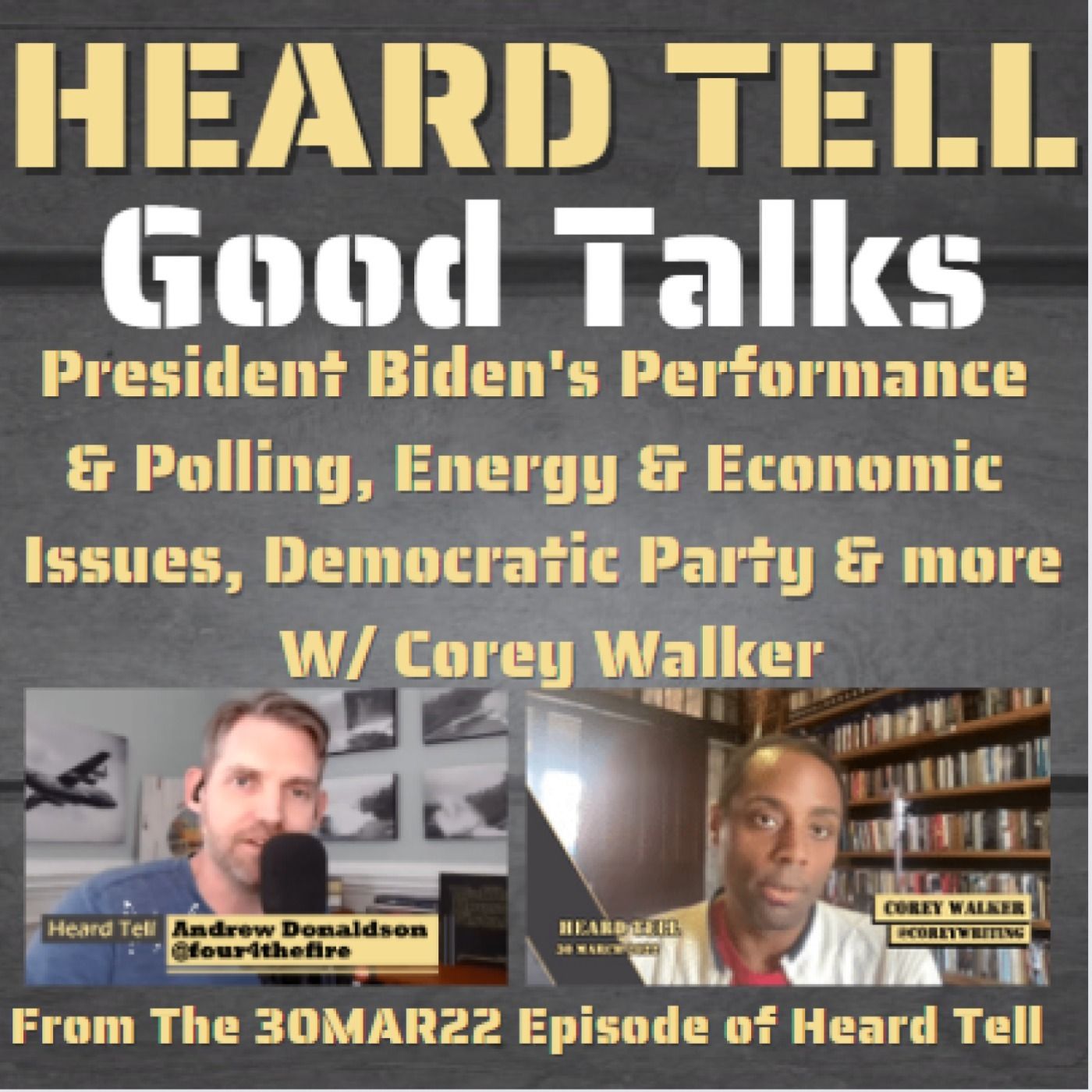 Good Talks: President Biden's Performance & Polling, Energy & Economic Issues, and more W/ Corey Walker