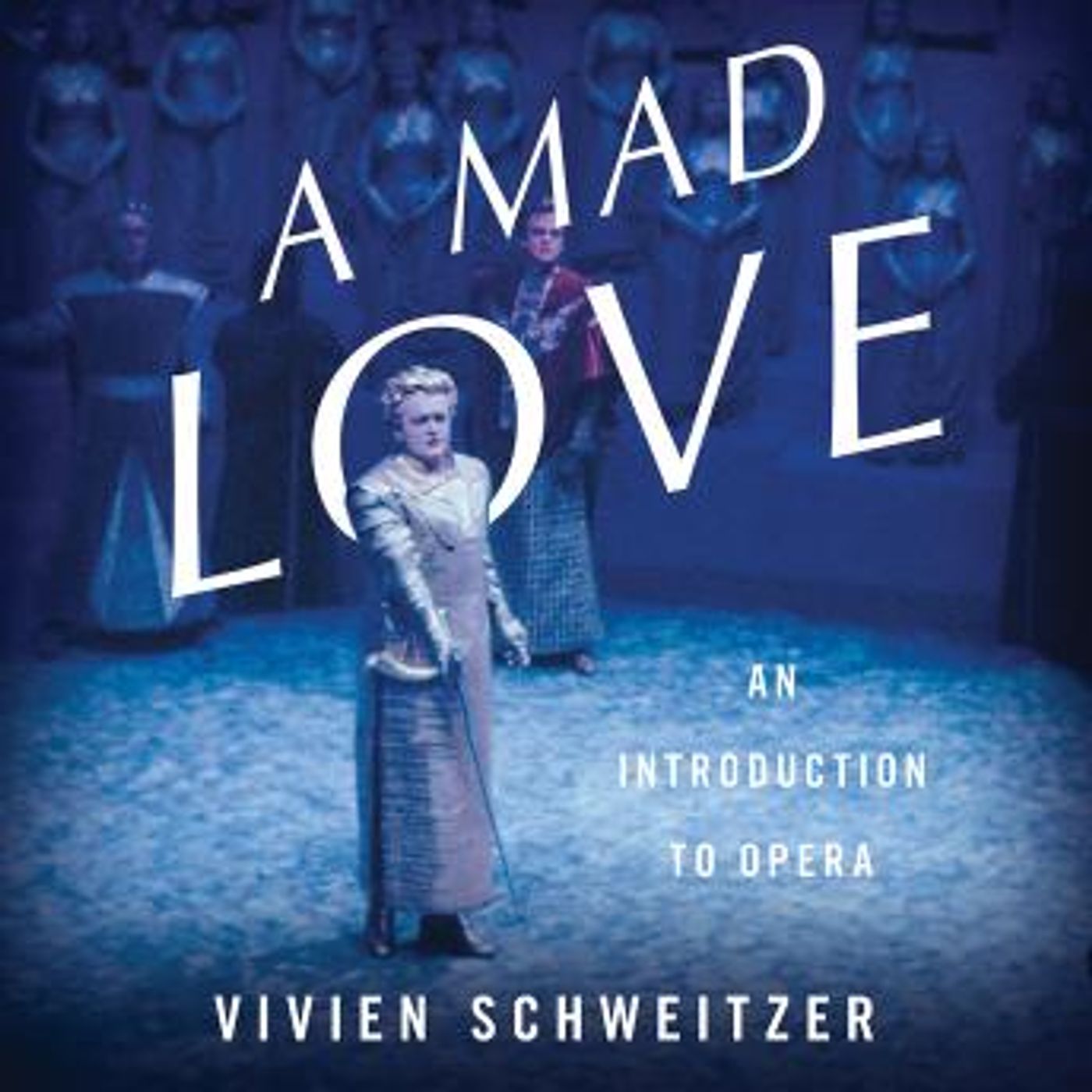 A Mad Love: An Introduction to Opera by Vivien Schweitzer episode artwork