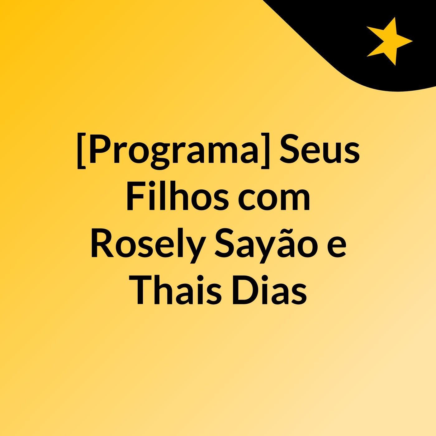 [Programa] Seus Filhos, com Rosely Sayão e Thais Dias cover art