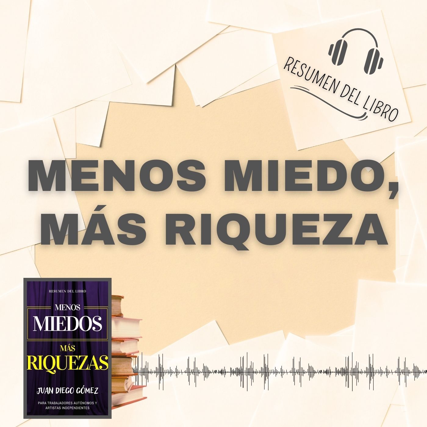 MENOS MIEDO, MÁS RIQUEZA 📗 Resumen del Libro - Ideas Clave de JUAN DIEGO GÓMEZ (Baja tu PDF📥)