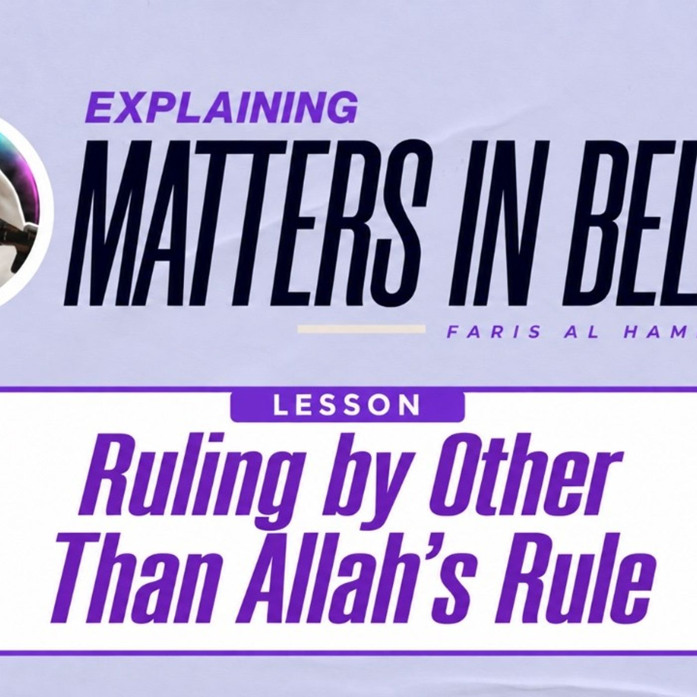 Matters in Belief (40): Ruling by other than Allah’s rule