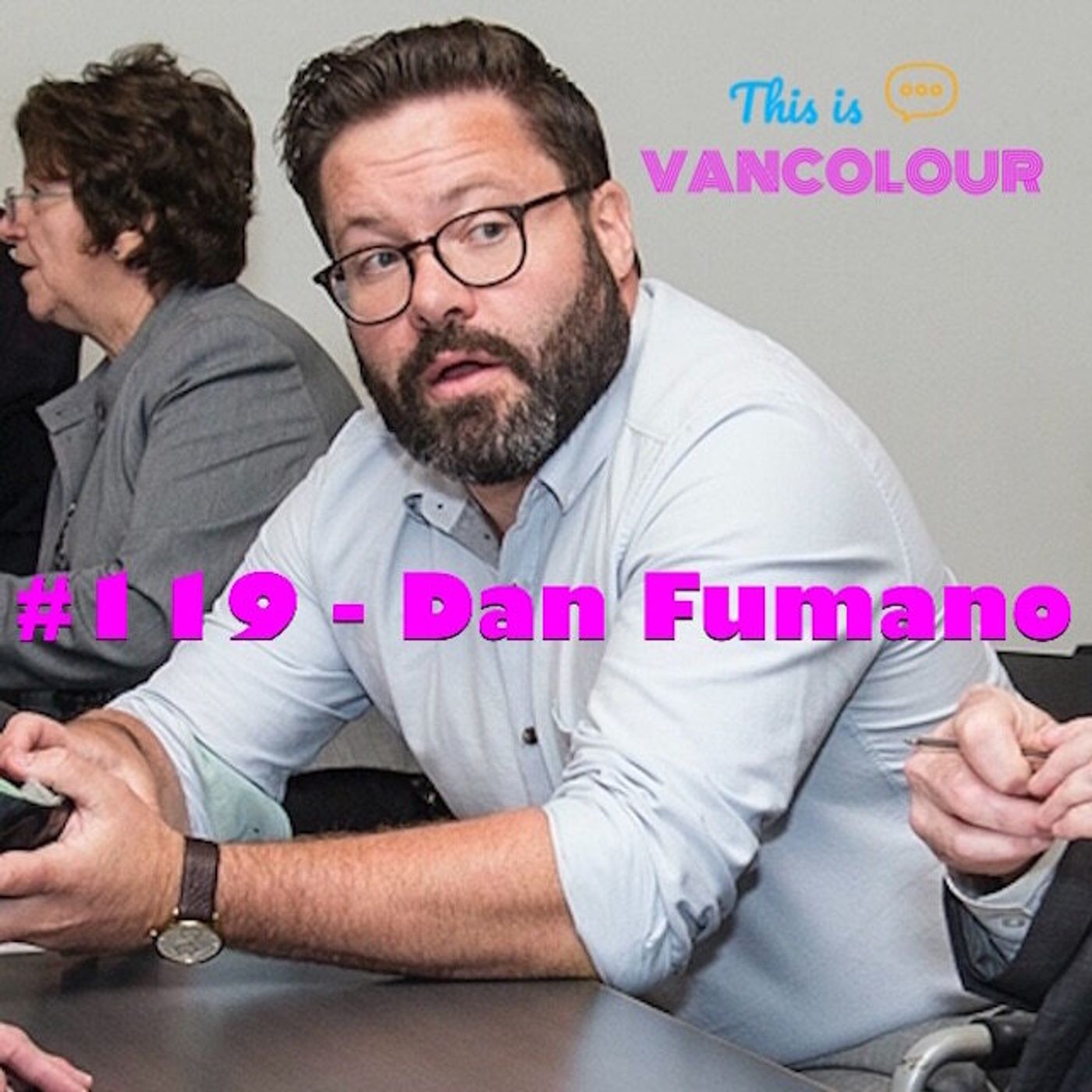 #119 - Dan Fumano (The Vancouver Sun / The Province) episode artwork