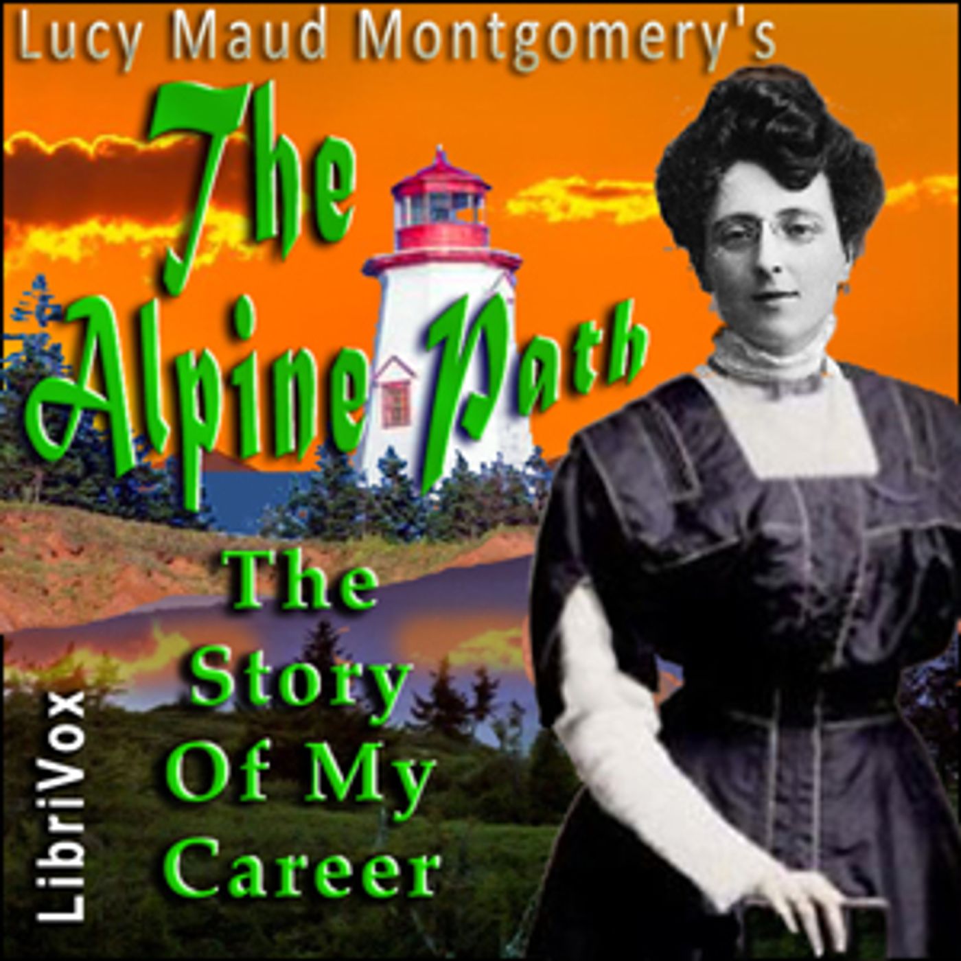 Alpine Path: The Story of My Career, The by Lucy Maud Montgomery (1874 - 1942)