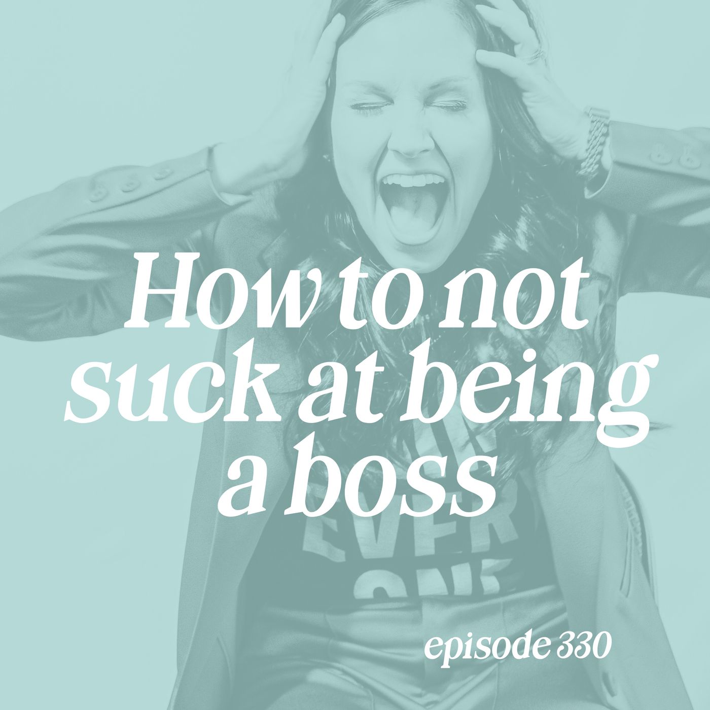 330: How to Not Suck at Being a Boss episode artwork