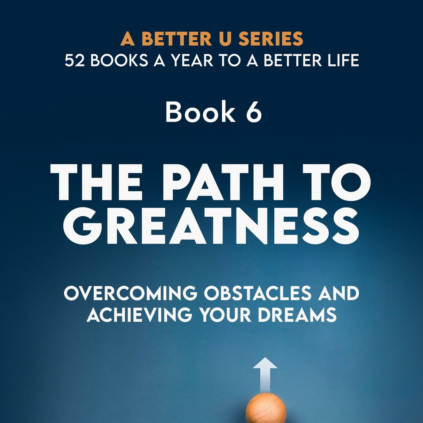 Book 6: The Path To Greatness OVERCOMING OBSTACLES AND ACHIEVING YOUR DREAMS 2 of 8 episode artwork