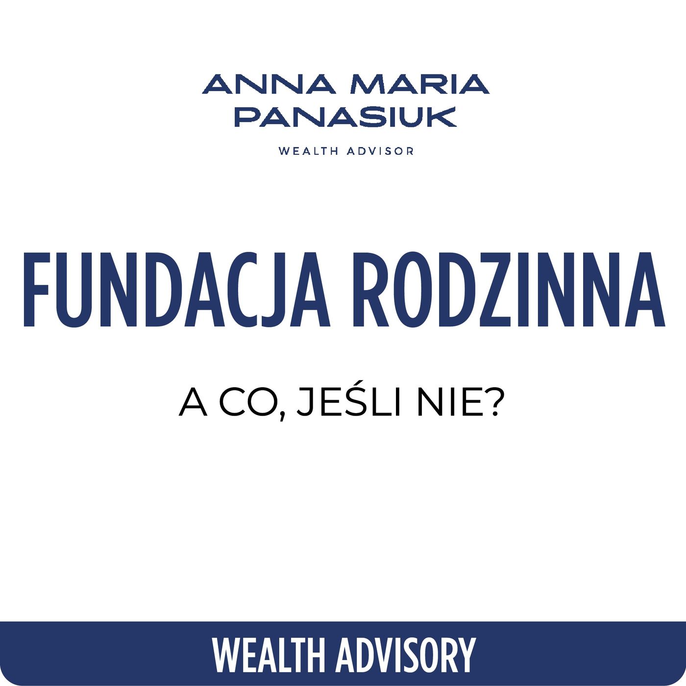 NO 94. Co, jeśli nie FUNDACJA RODZINNA? Jak zabezpieczyć majątek? | Anna Maria Panasiuk episode artwork
