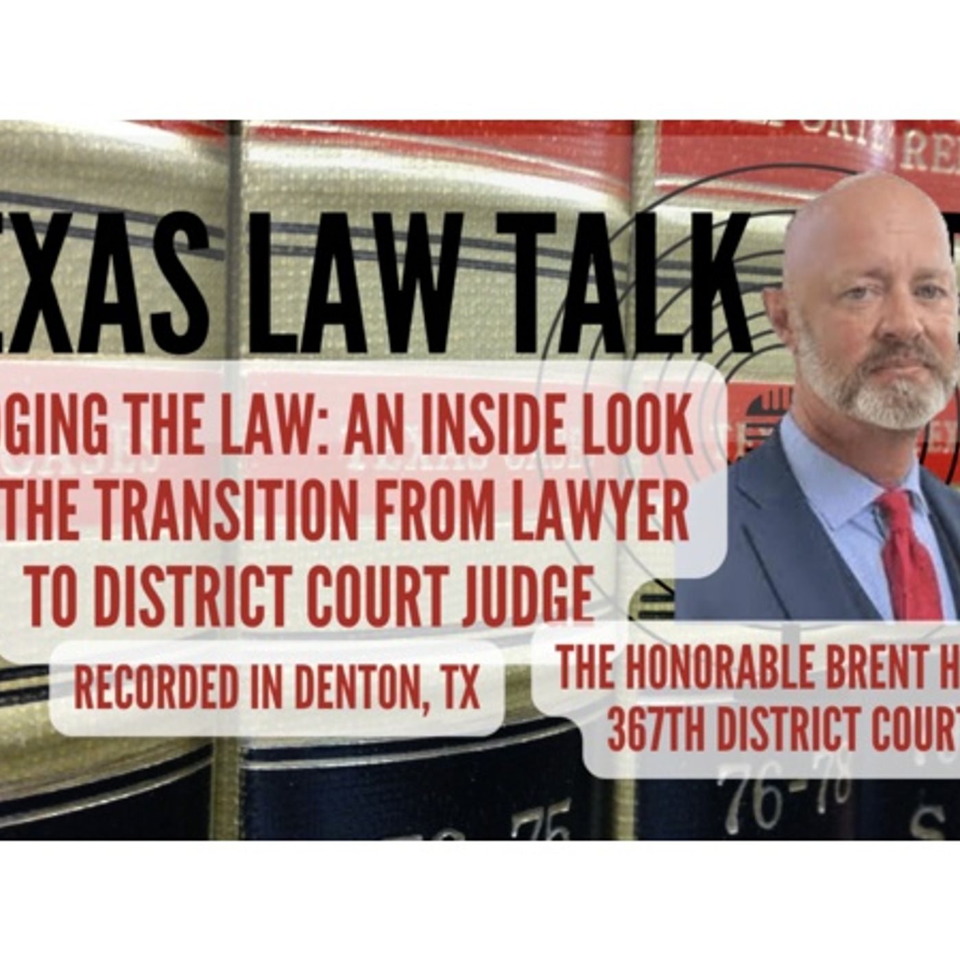Judge Brent Hill: An Inside Look at the Transition from Lawyer to Judge episode artwork