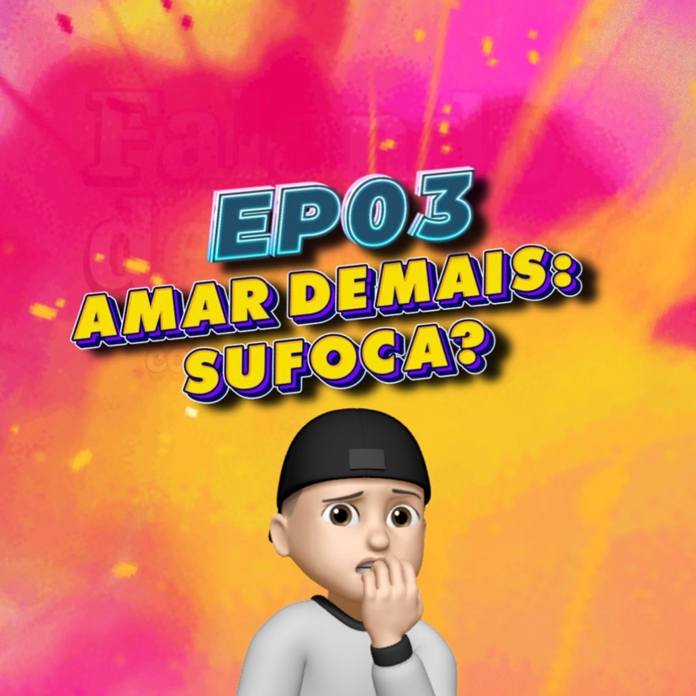 EP 03 - Amar Demais Sufoca O Amor? EP 03 - Amar Demais Sufoca O Amor?