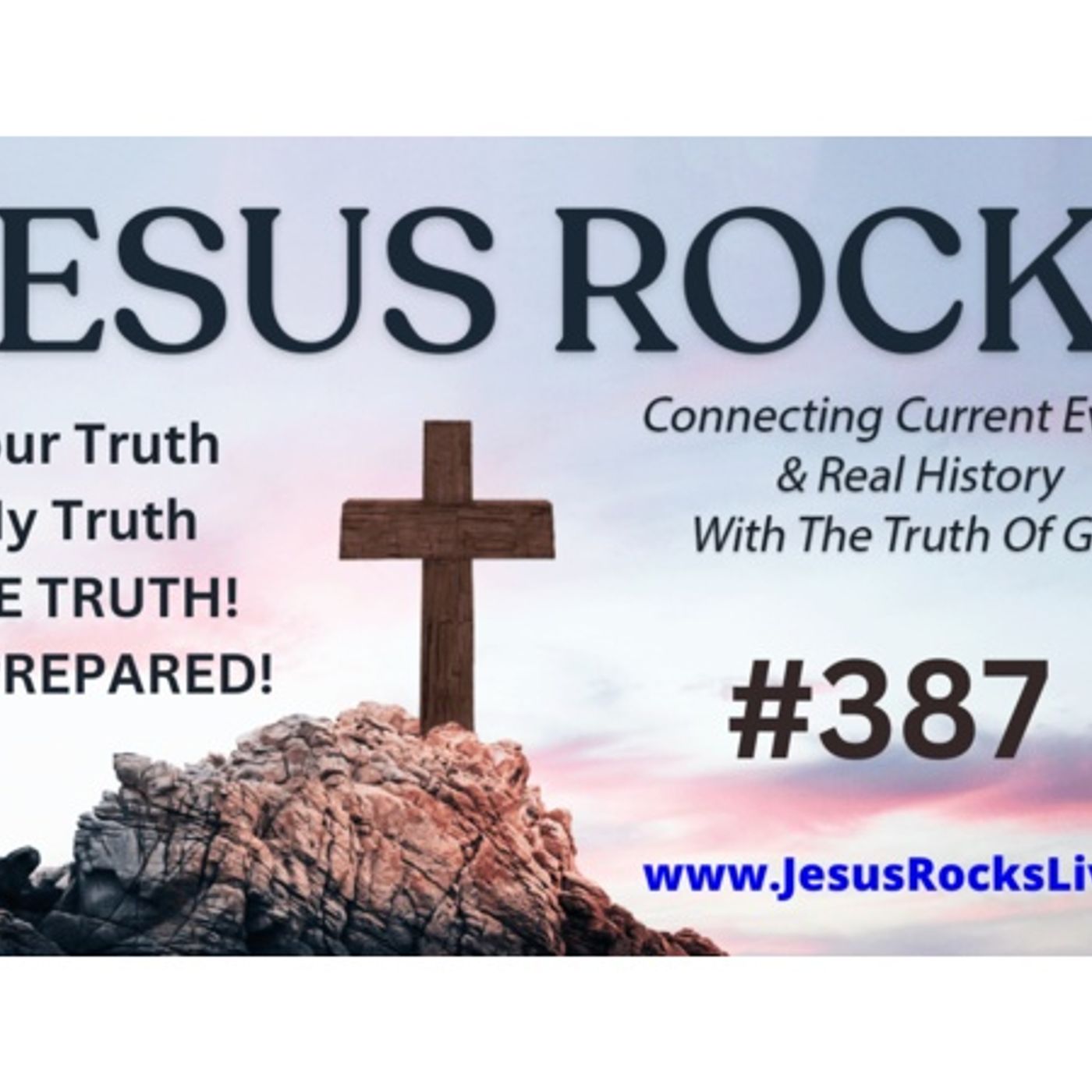 387 JESUS ROCKS: Your Truth, My Truth, THE TRUTH...The Ministry Of Truth Is Here episode artwork
