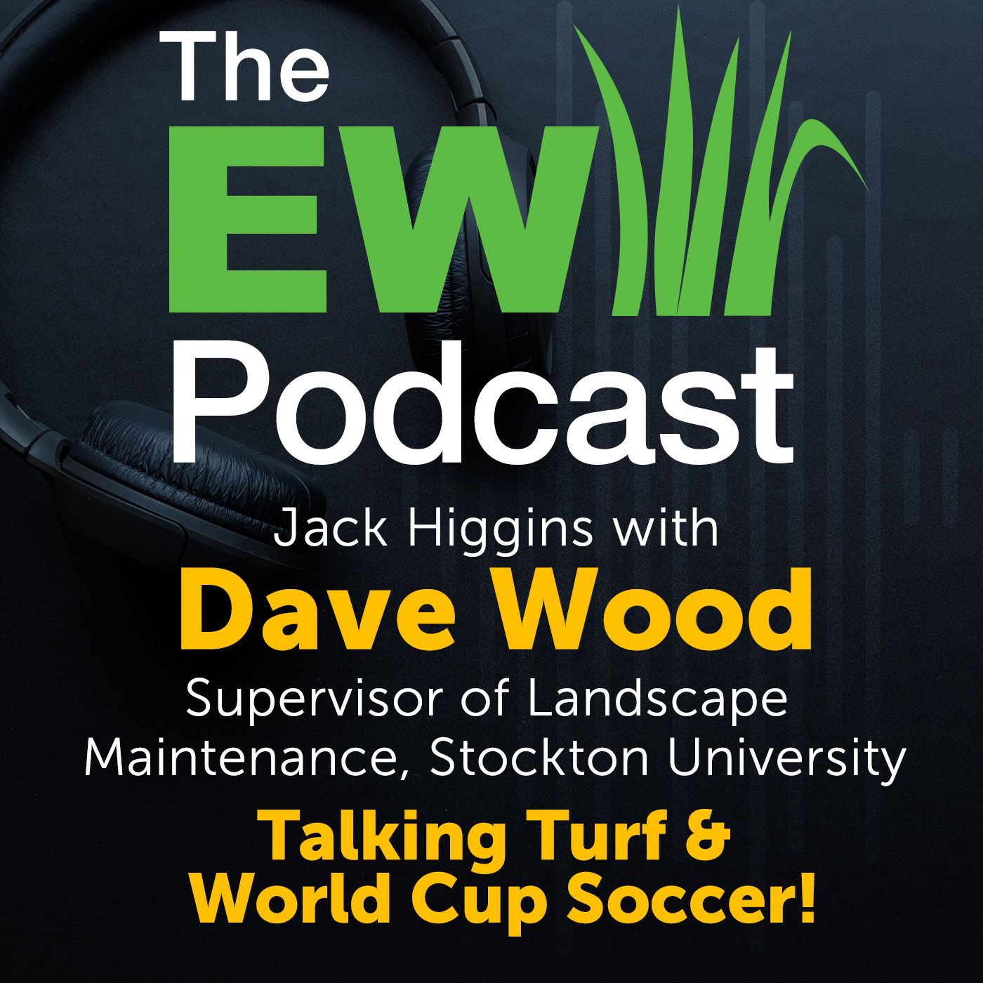 The EW Podcast - Jack Higgins with Dave Wood - Talking Turf & World Cup Soccer