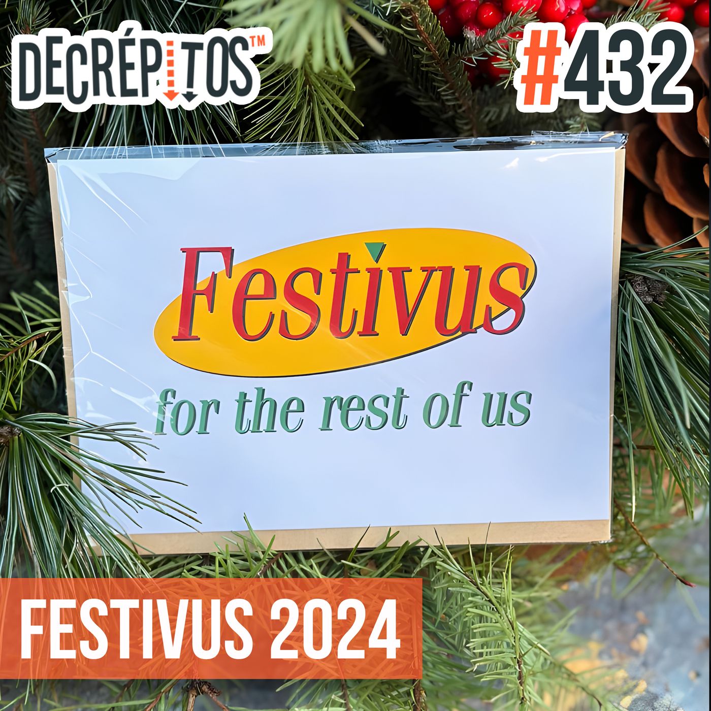 Decrépitos 432 - Festivus 2024