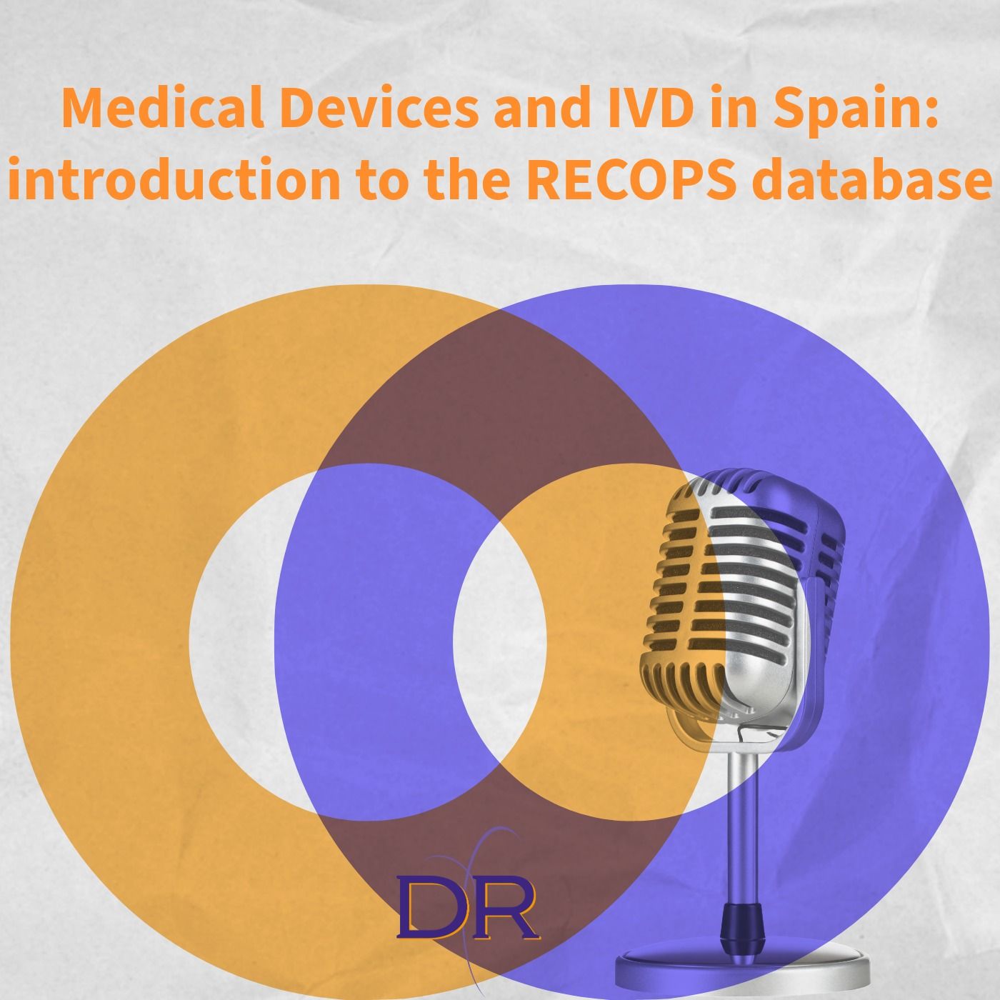 Medical Devices and IVD in Spain: introduction to the RECOPS database episode artwork